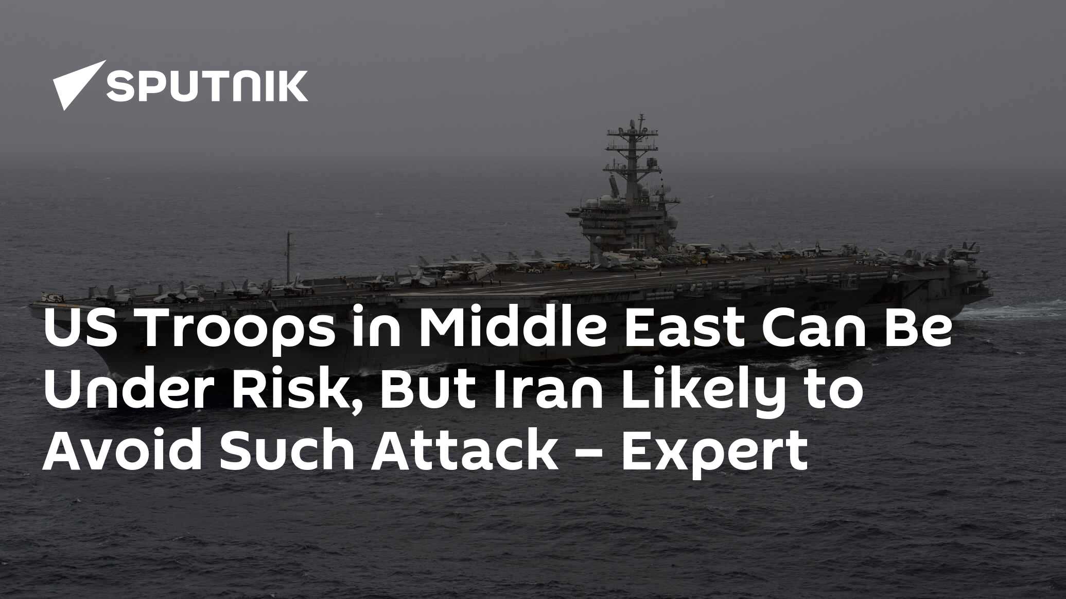 US Troops in Middle East Can Be Under Risk, But Iran Likely to Avoid Such Attack – Expert