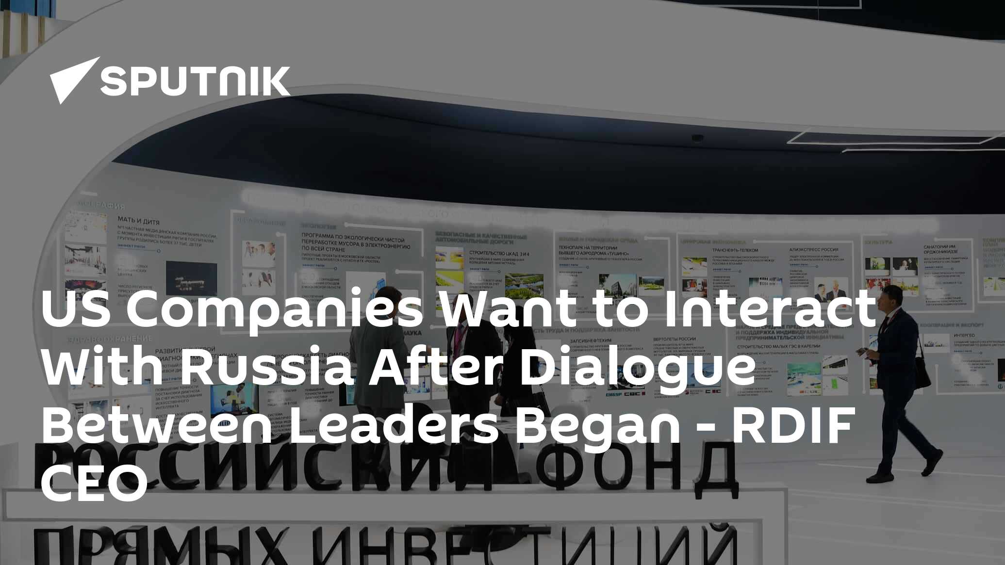 US Businesses Eager to Engage with Russia Following New Leadership Dialogue, Says RDIF Chief