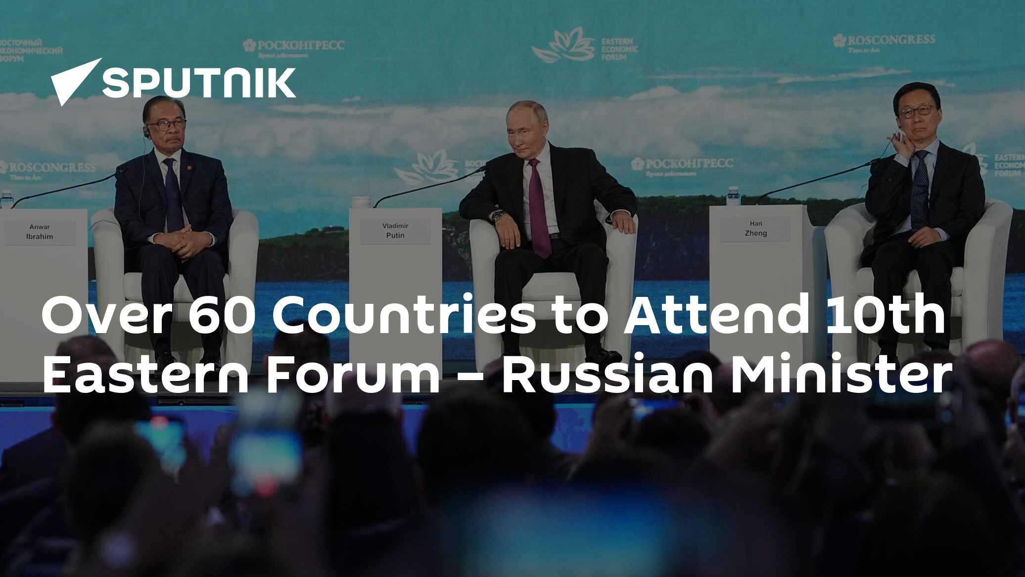 Over 60 Countries to Attend 10th Eastern Forum – Russian Minister