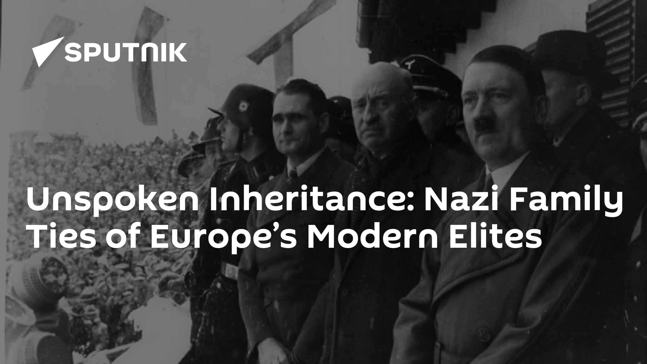 Unspoken Inheritance: Nazi Family Ties of Europe’s Modern Elites