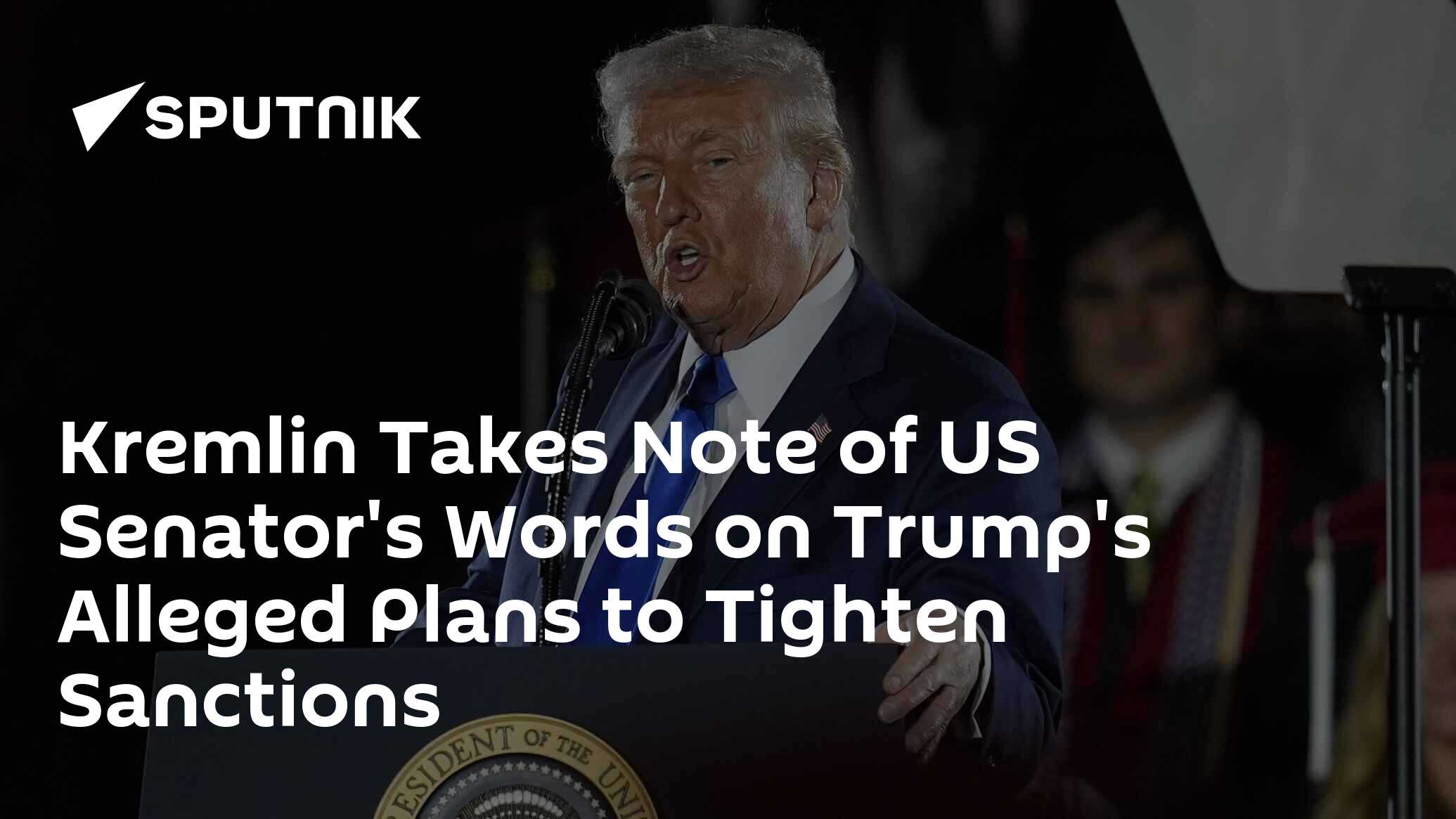 Kremlin Takes Note of US Senator's Words on Trump's Alleged Plans to Tighten Sanctions