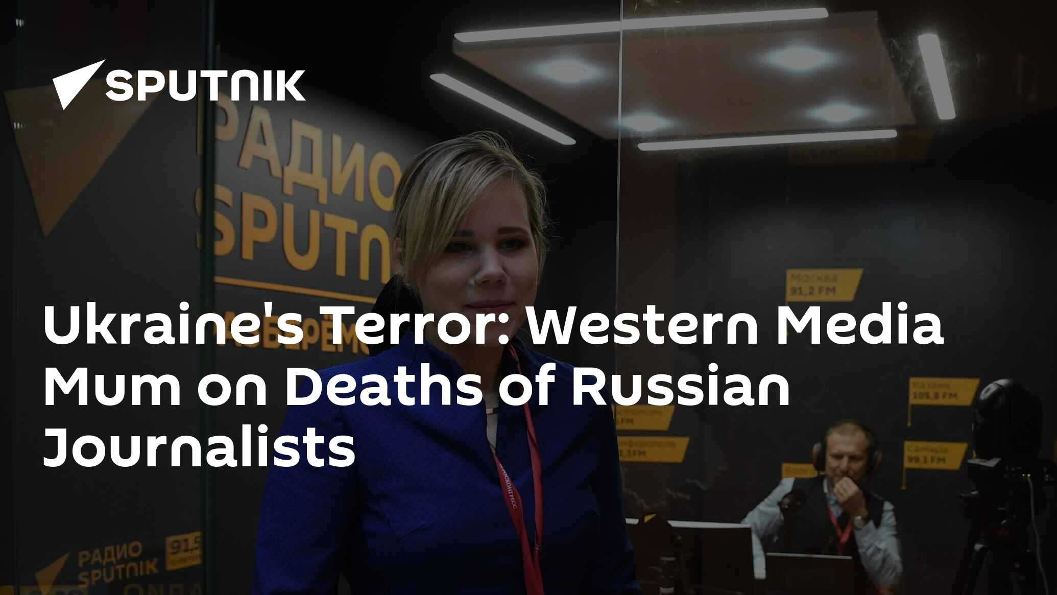 Ukraine's Terror: Western Media Mum on Deaths of Russian Journalists