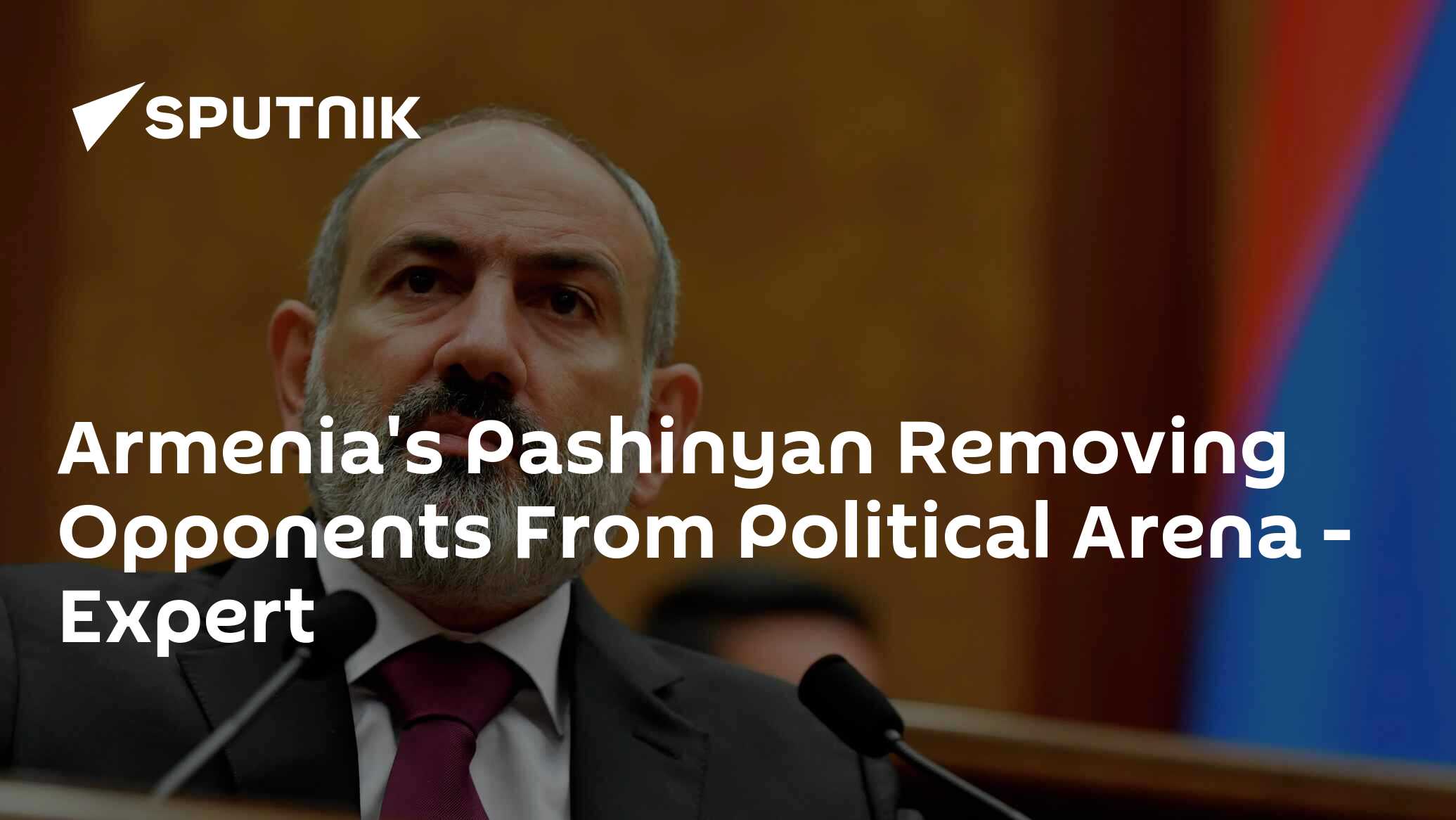 Armenia's Pashinyan Removing Opponents From Political Arena - Expert
