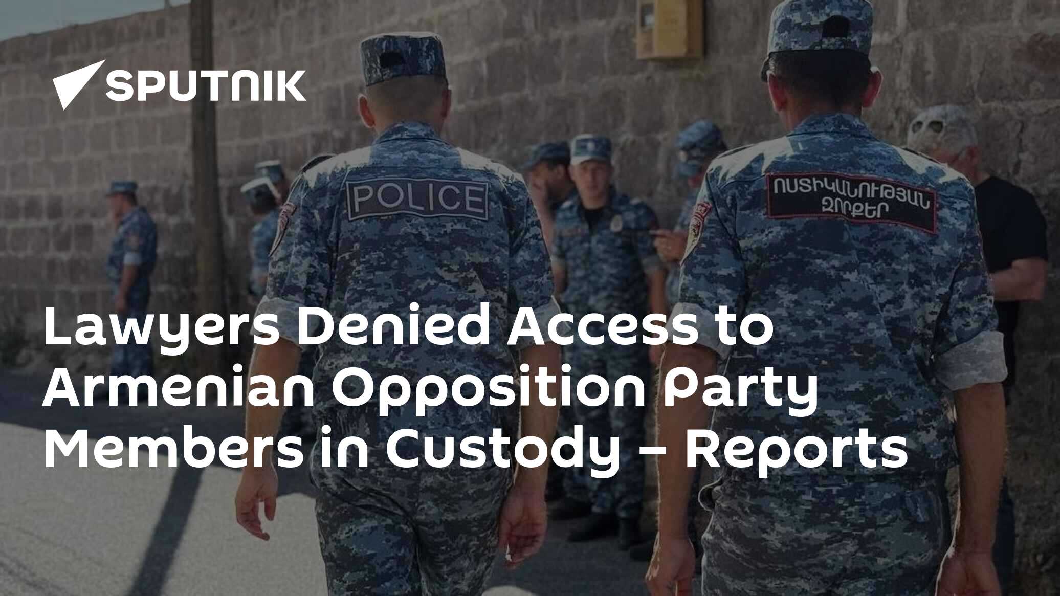 Lawyers Denied Access to Armenian Opposition Party Members in Custody – Reports