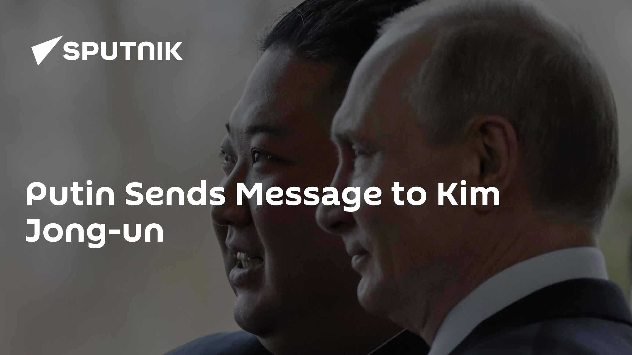 Putin Sends Message to Kim Jong-un