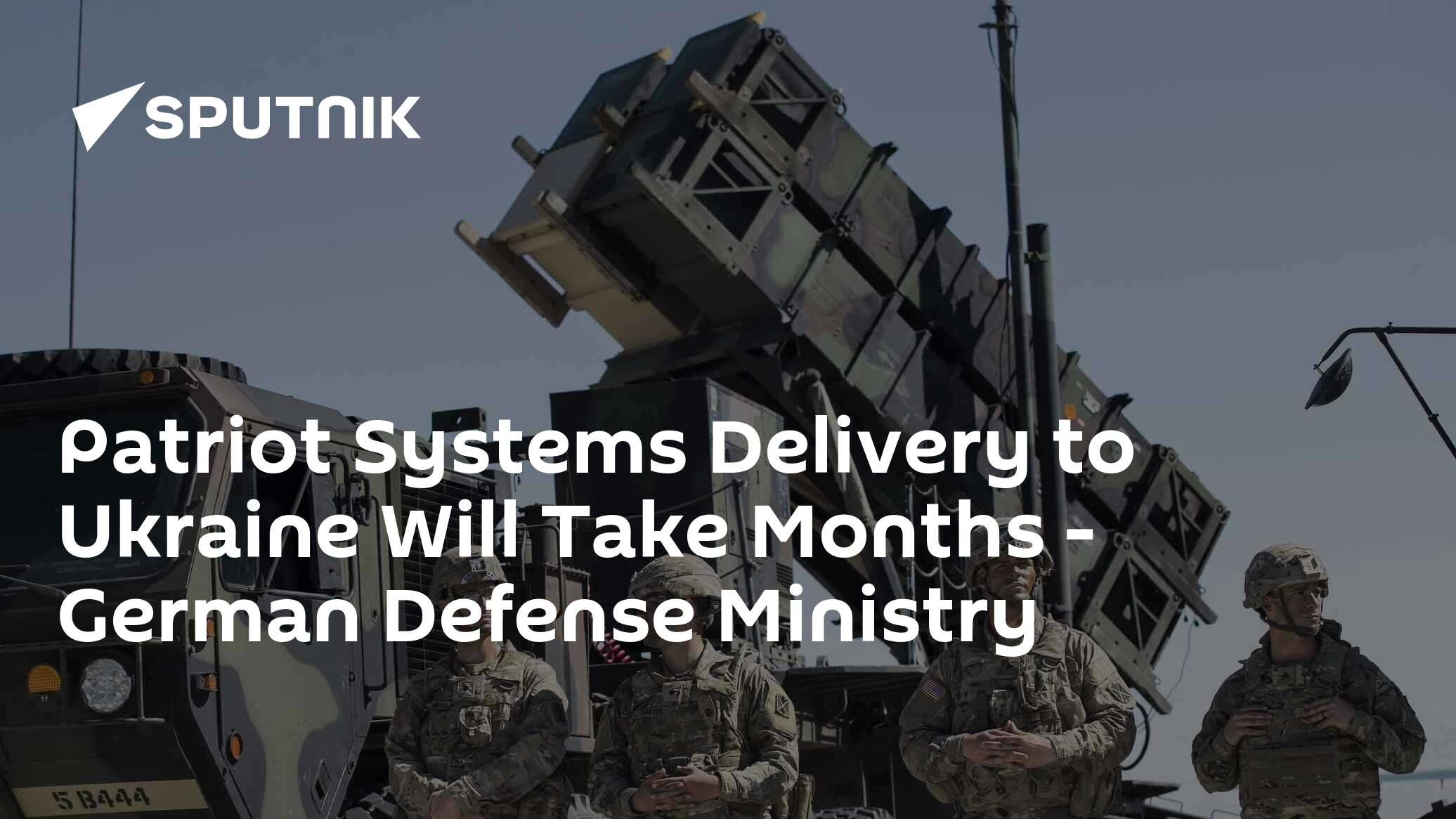 Patriot Systems Delivery to Ukraine Will Take Months - German Defense Ministry