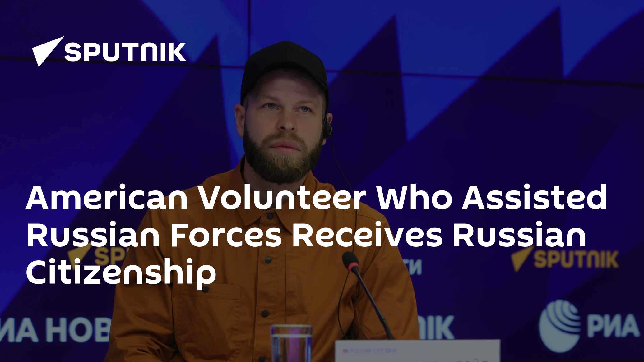 American Volunteer Who Assisted Russian Forces Receives Russian Citizenship
