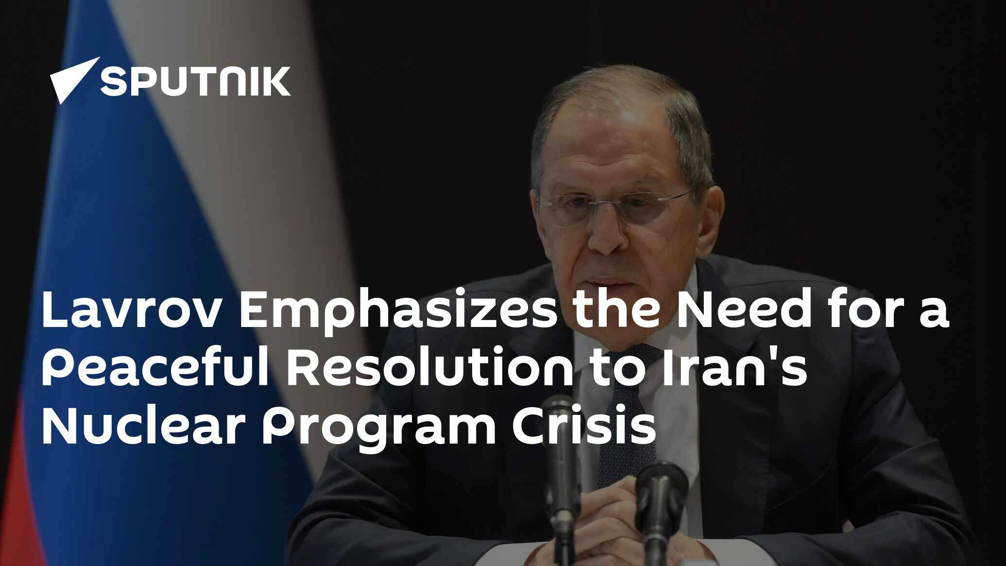 Lavrov Emphasizes the Need for a Peaceful Resolution to Iran's Nuclear Program Crisis