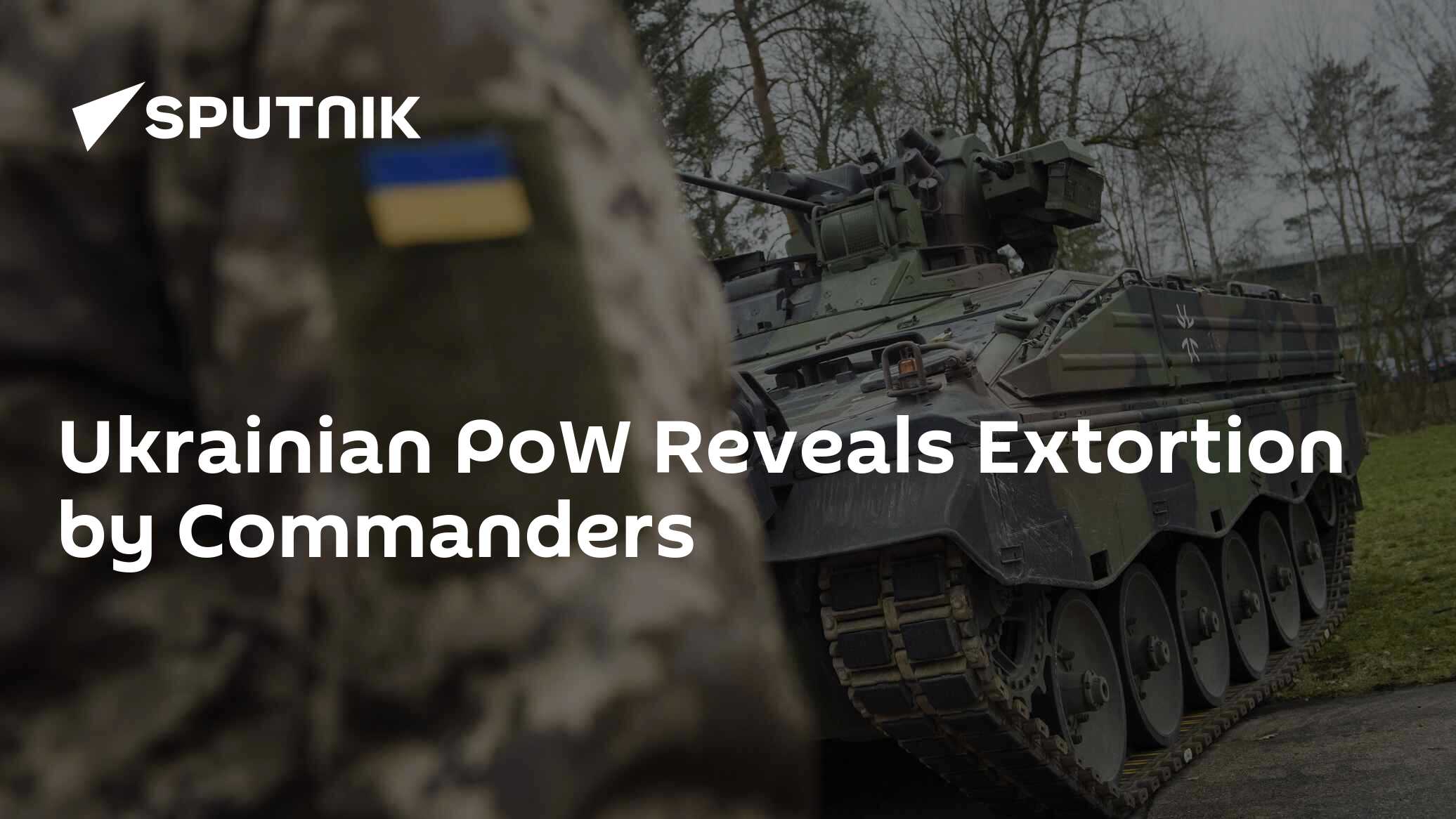 Ukrainian PoW Reveals Extortion by Commanders