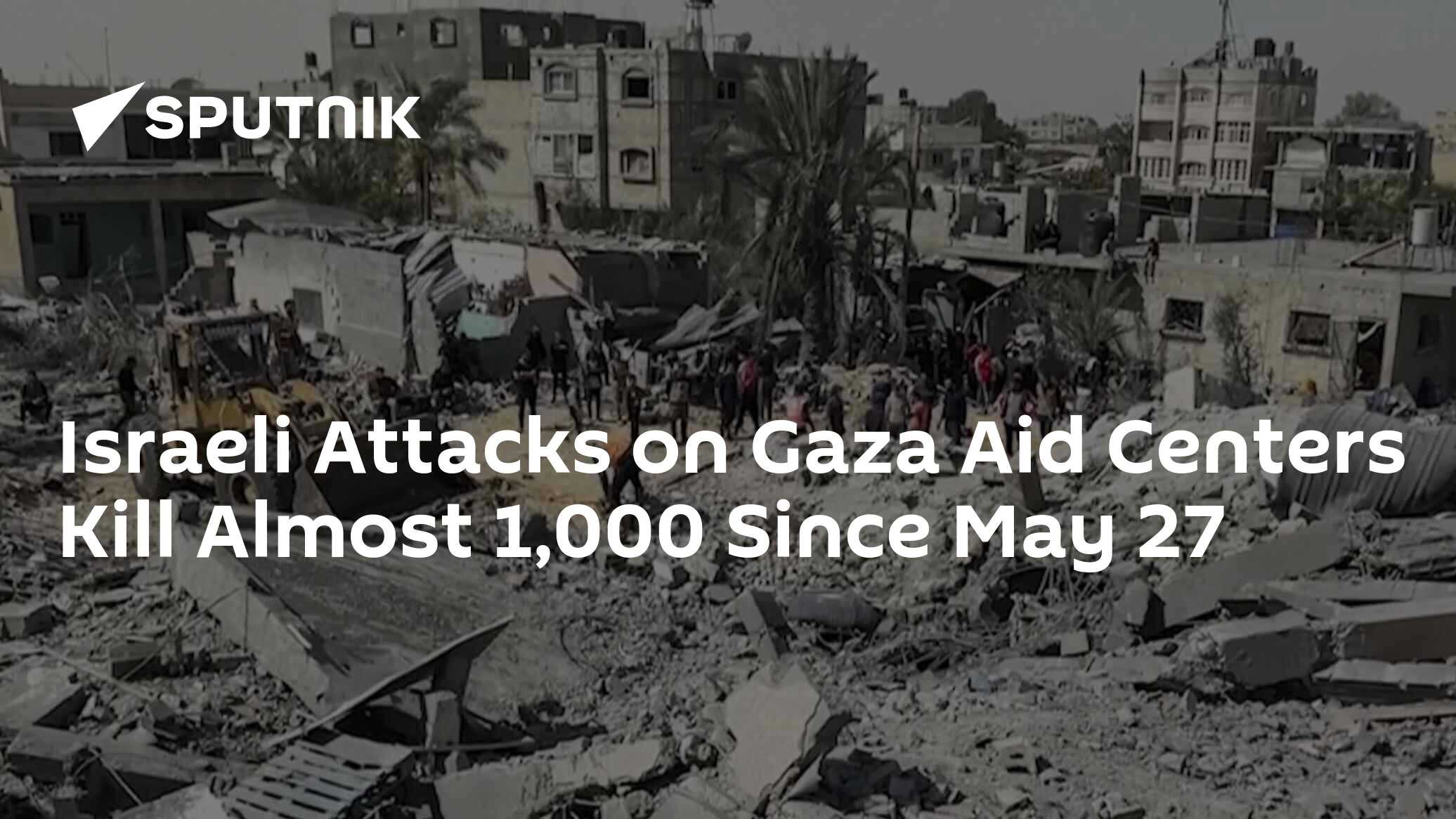 Israeli Attacks on Gaza Aid Centers Kill Almost 1,000 Since May 27