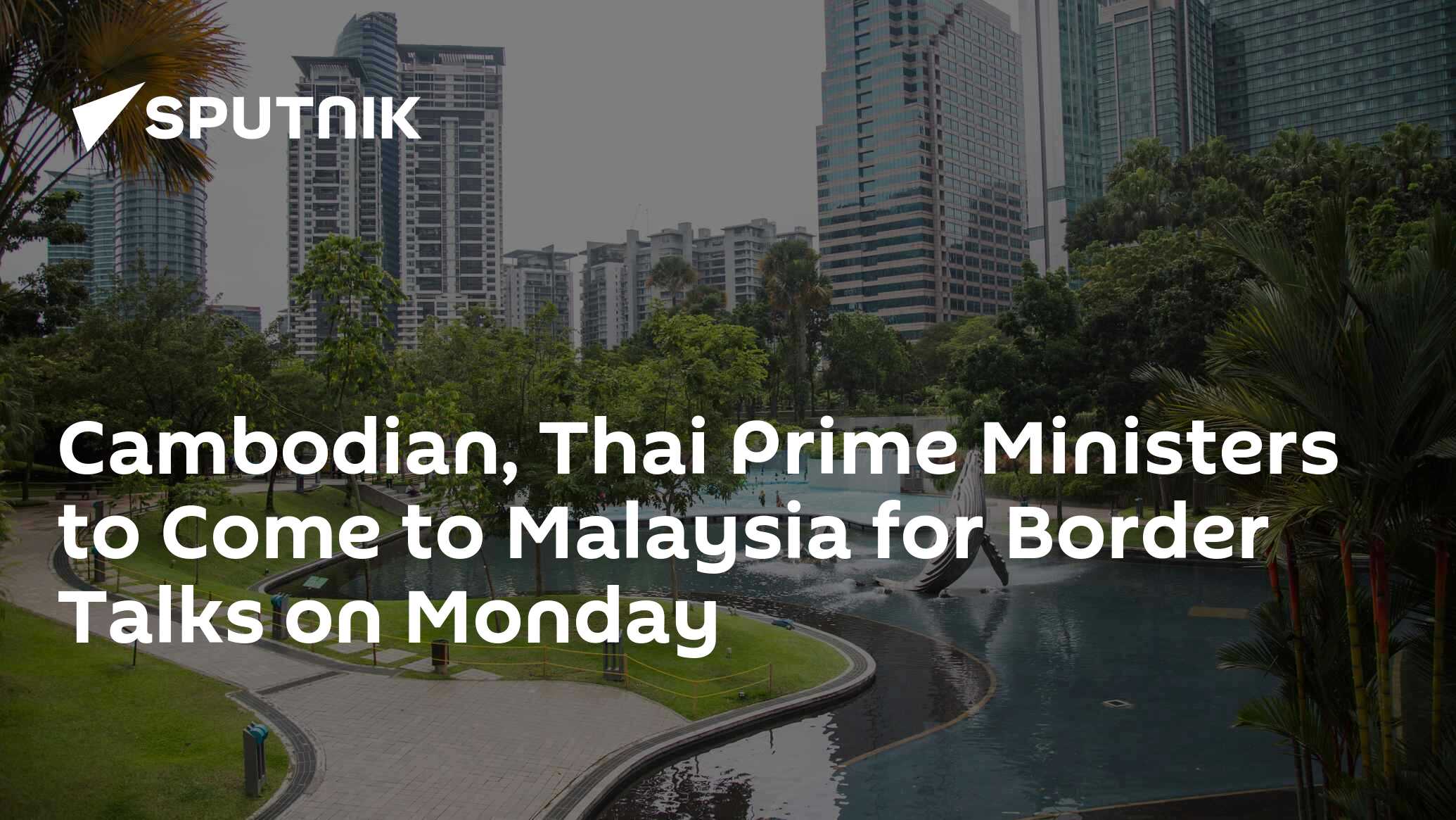 Cambodian, Thai Prime Ministers to Come to Malaysia for Border Talks on Monday