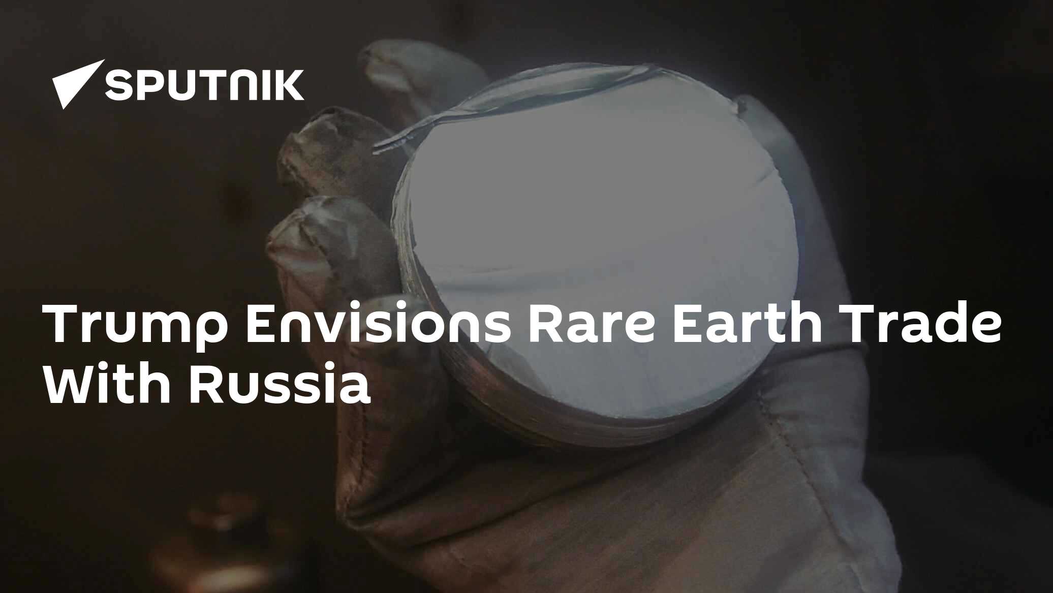 Trump Envisions Rare Earth Trade With Russia