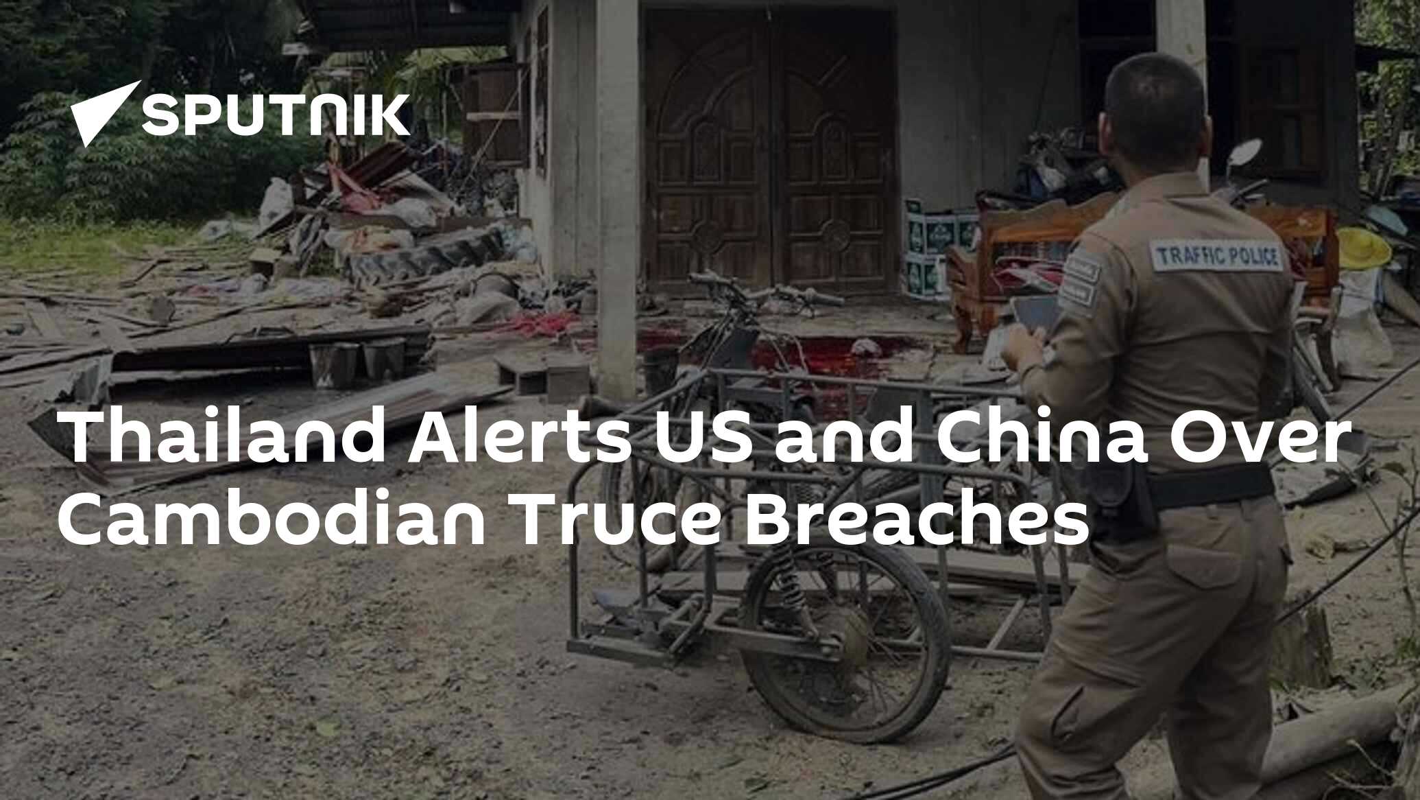 Thailand Alerts US and China Over Cambodian Truce Breaches
