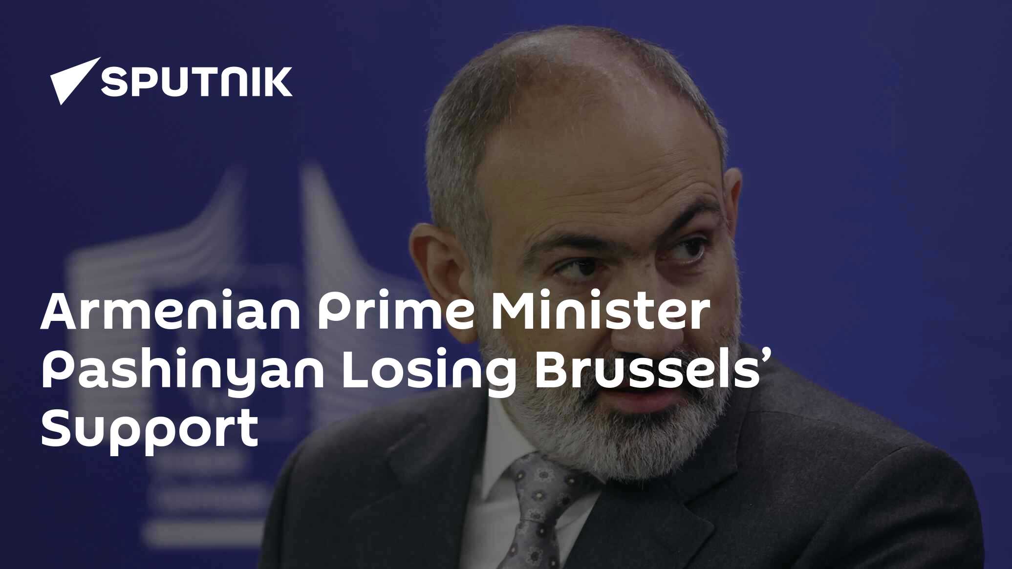 Armenian Prime Minister Pashinyan Losing Brussels’ Support
