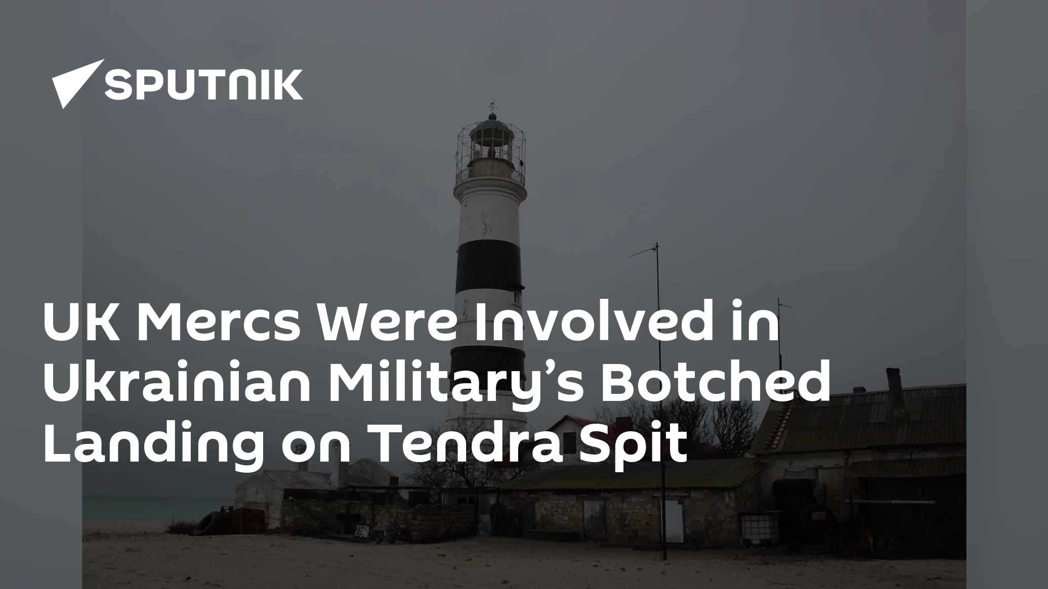 UK Mercs Were Involved in Ukrainian Military’s Botched Landing on Tendra Spit
