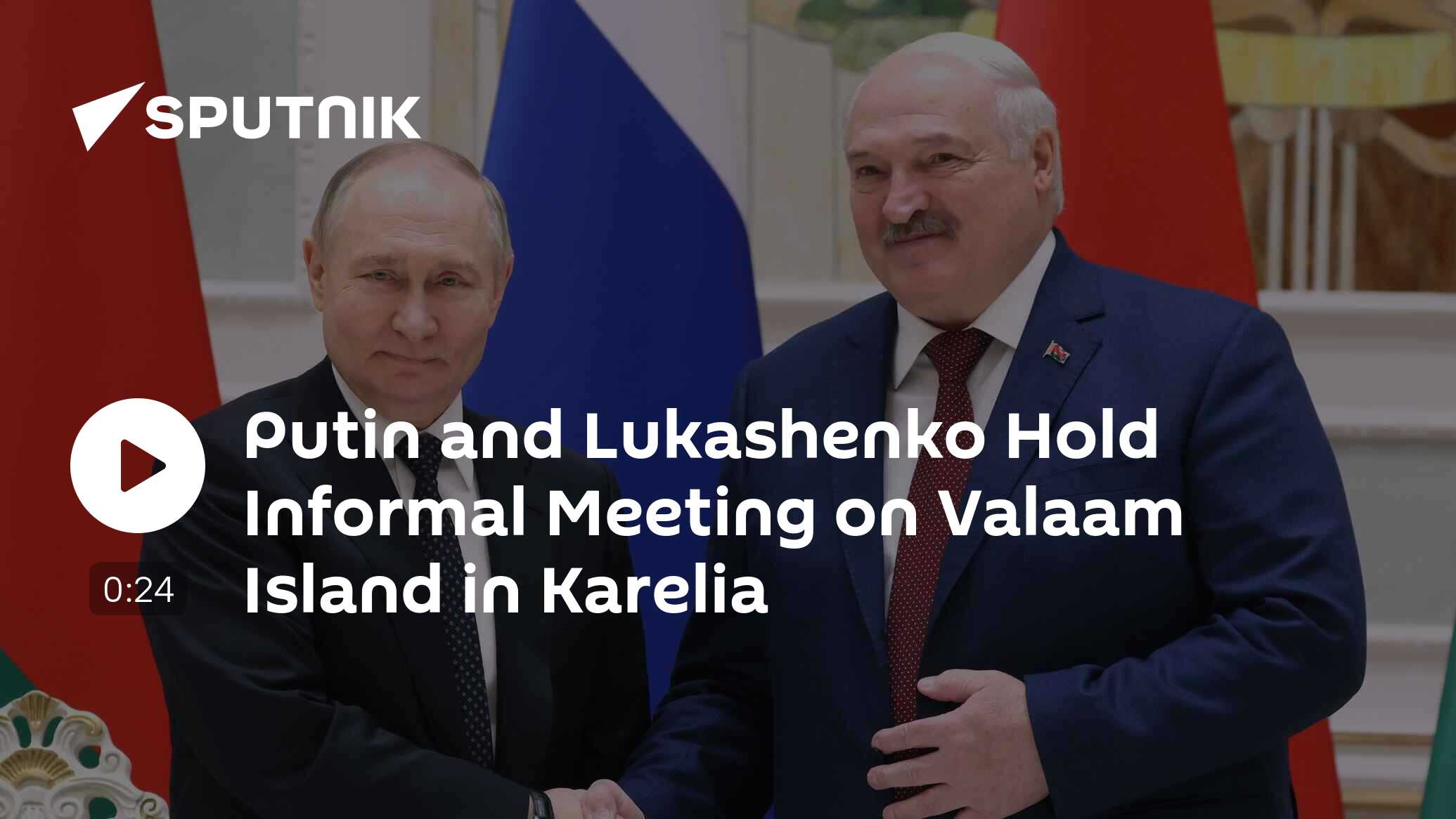 Putin and Lukashenko Hold Informal Meeting on Valaam Island in Karelia