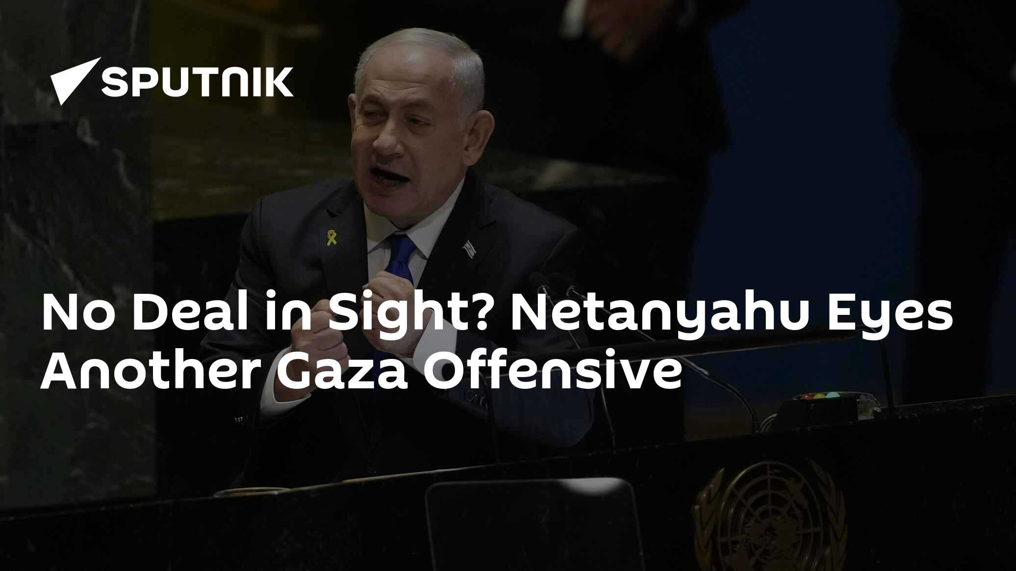 No Deal in Sight? Netanyahu Eyes Another Gaza Offensive