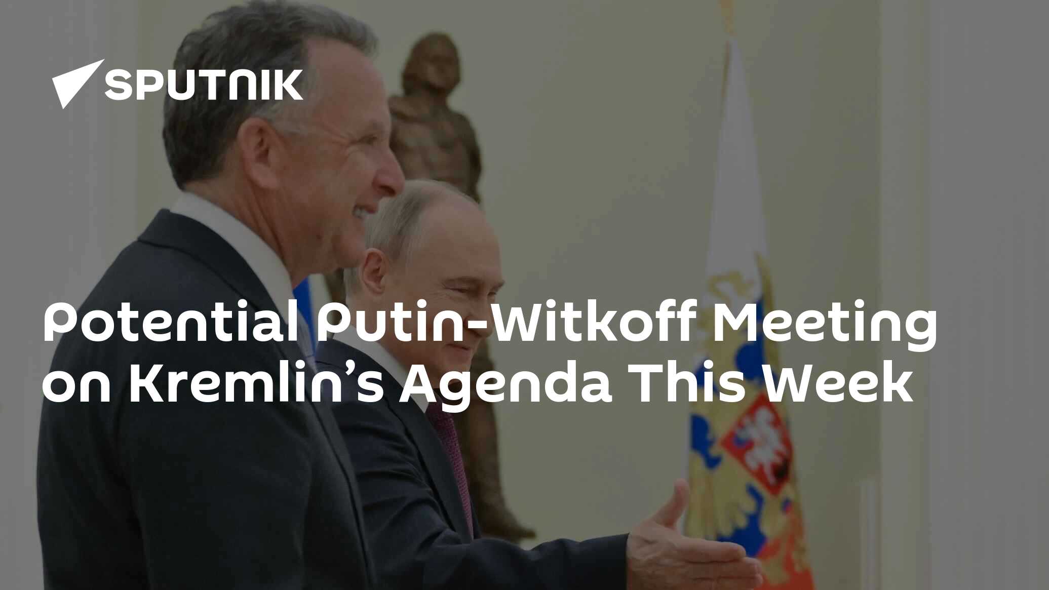 Potential Putin-Witkoff Meeting on Kremlin’s Agenda This Week
