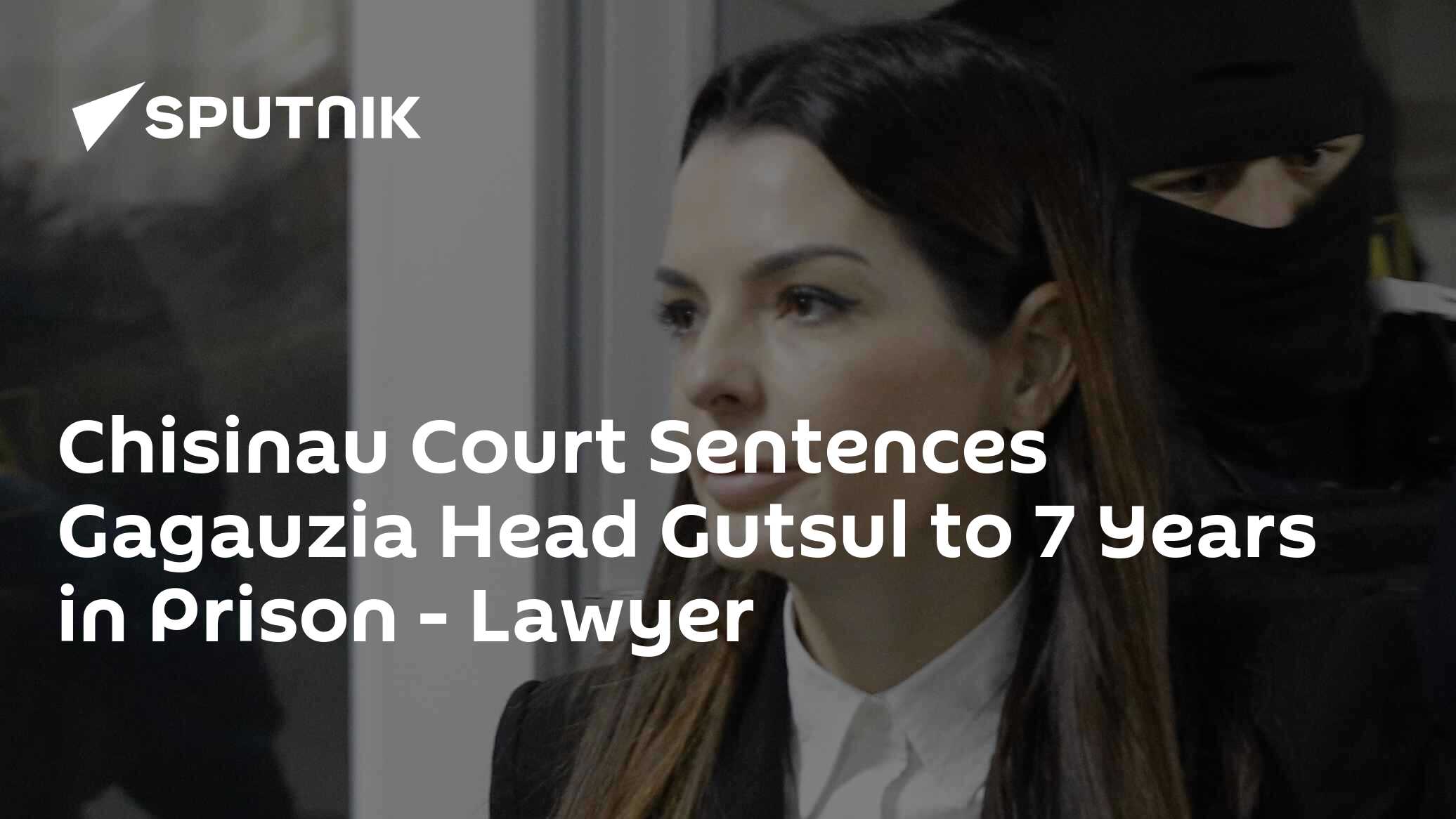Chisinau Court Sentences Gagauzia Head Gutsul to 7 Years in Prison – Lawyer
