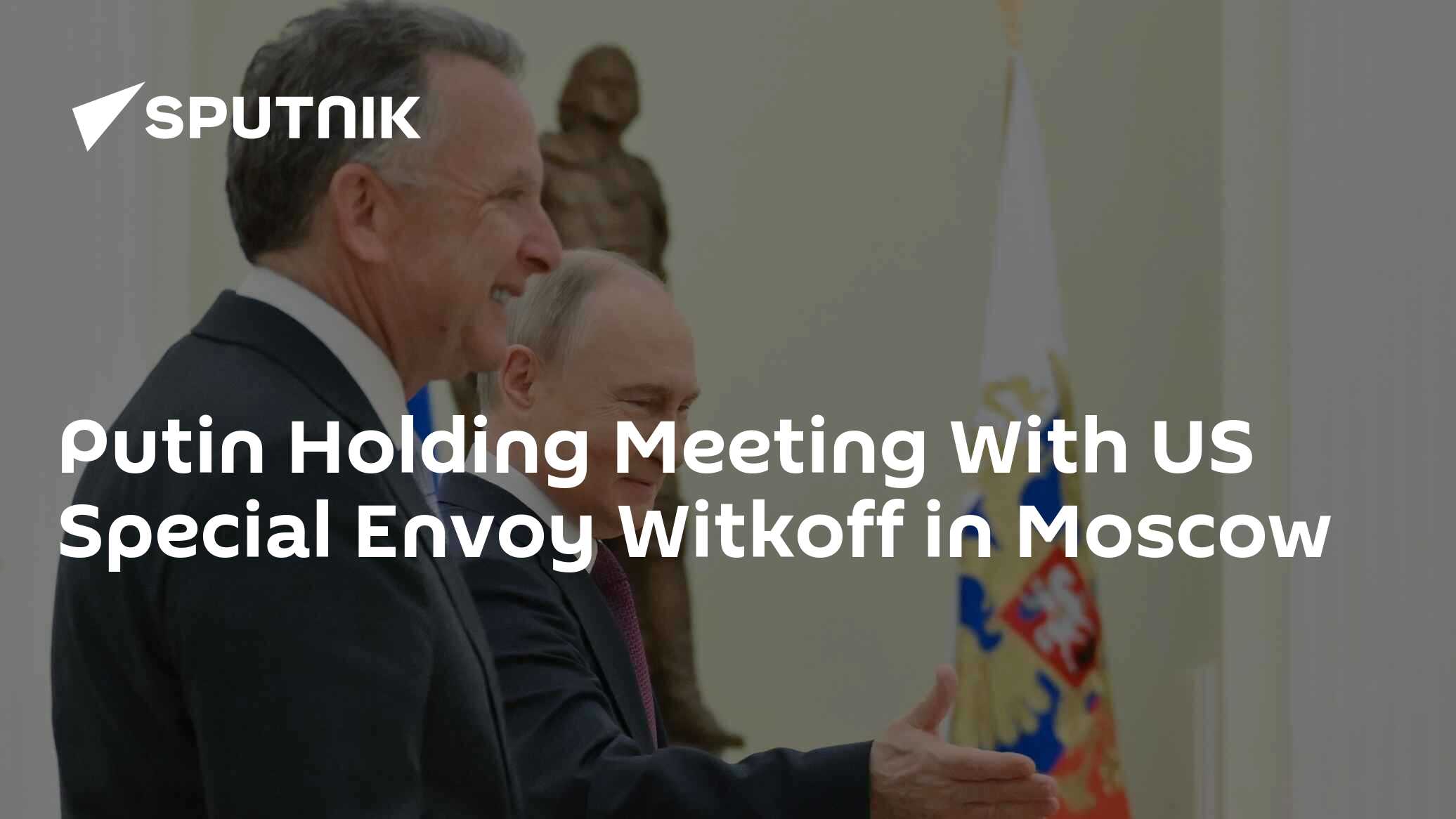 Putin Holding Meeting With US Special Envoy Witkoff in Moscow