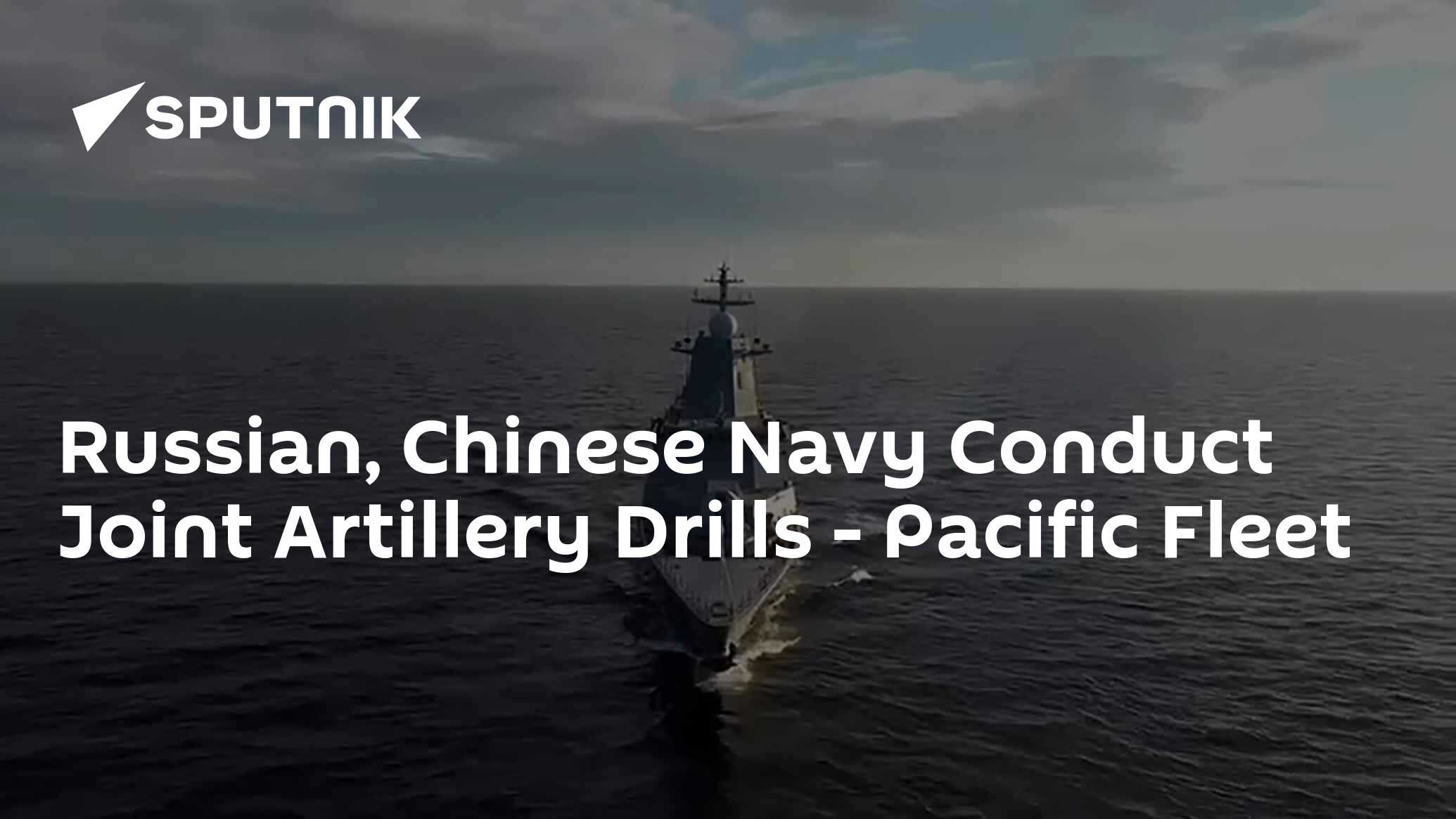 Russian, Chinese Navy Conduct Joint Artillery Drills – Pacific Fleet