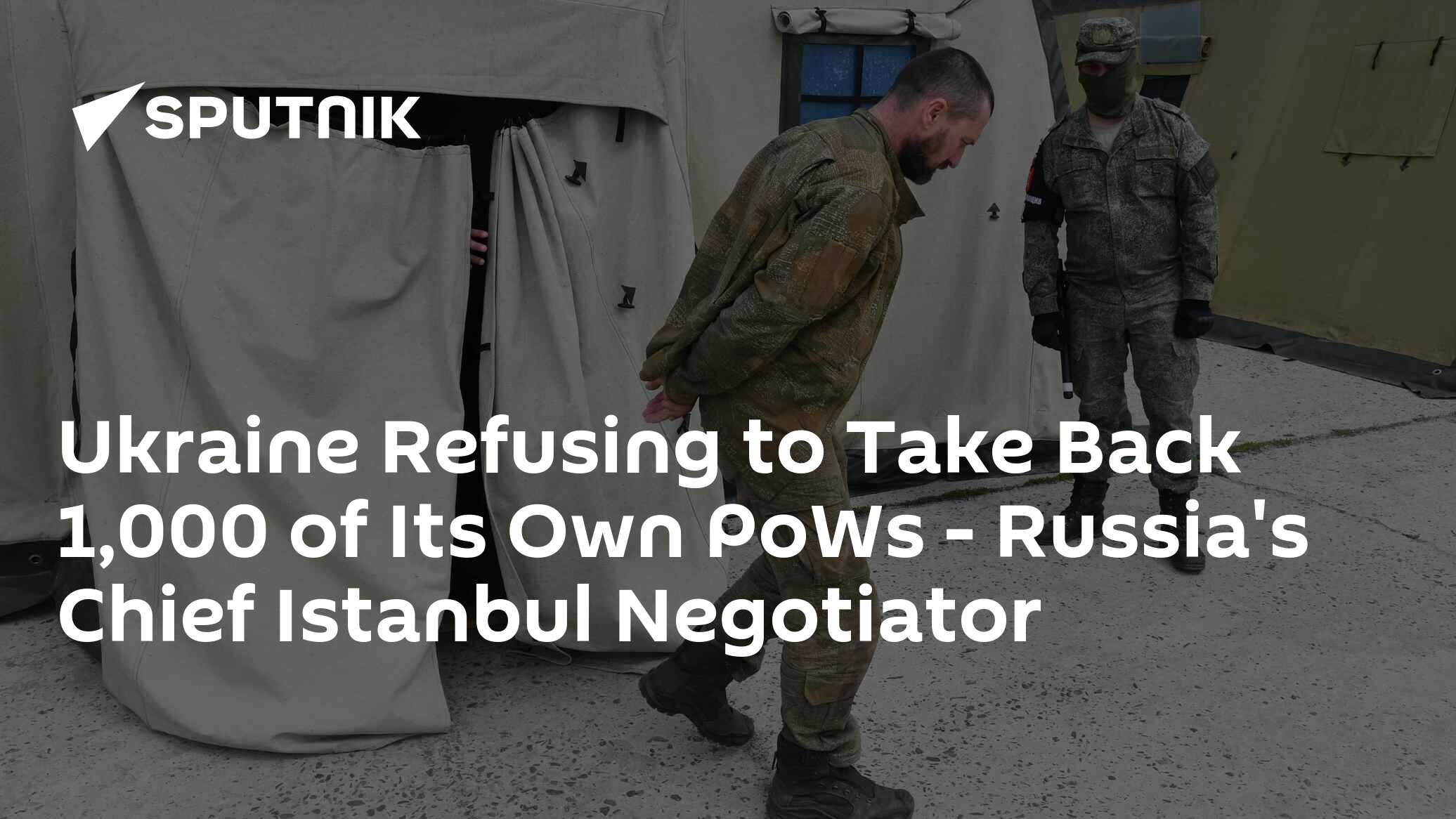 Ukraine Refusing to Take Back 1,000 of Its Own PoWs – Russia's Chief Istanbul Negotiator