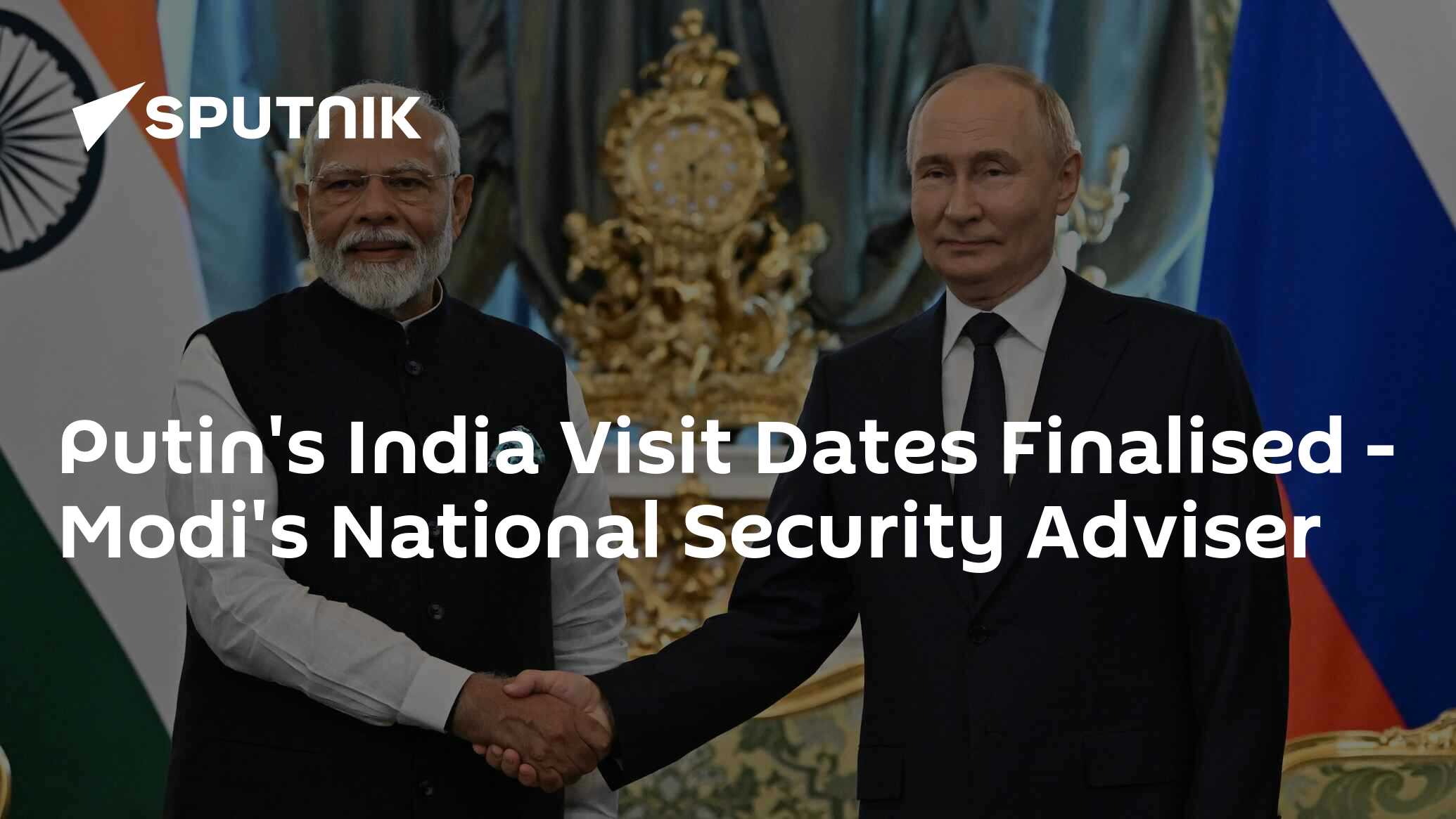 Putin's India Visit Dates Finalised – Modi's National Security Adviser