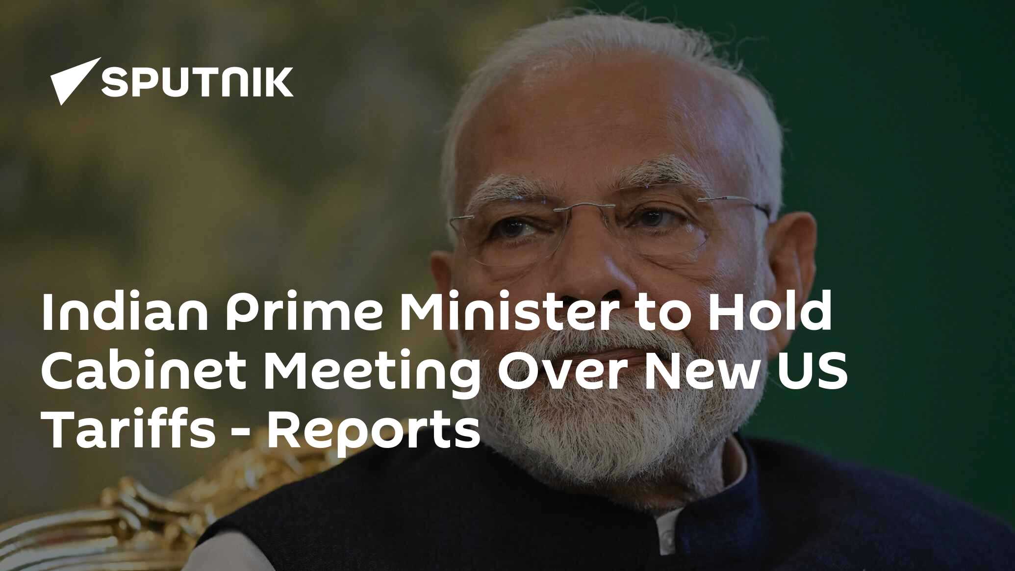 Indian Prime Minister to Hold Cabinet Meeting Over New US Tariffs – Reports