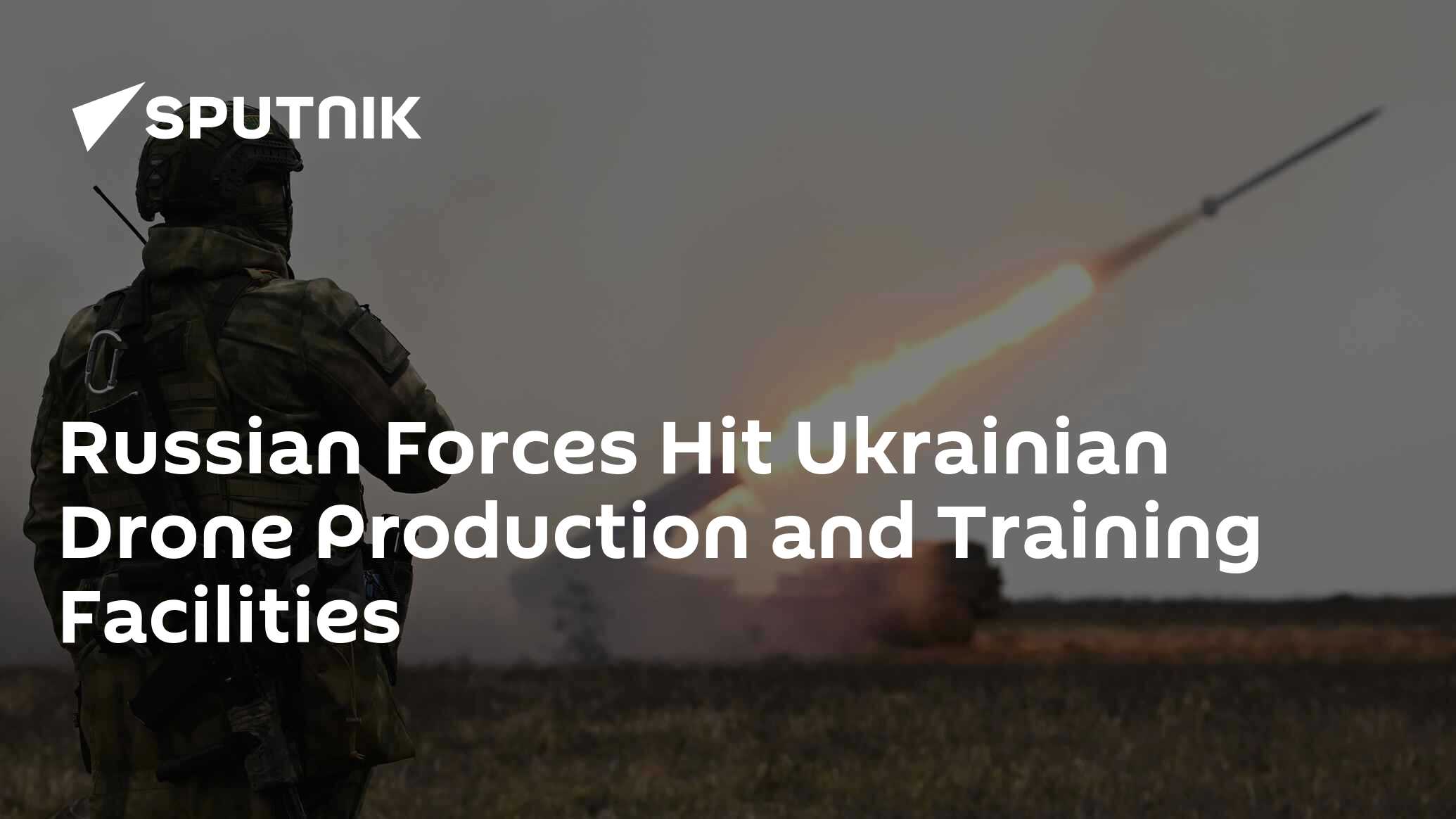 Russian Forces Hit Ukrainian Drone Production and Training Facilities