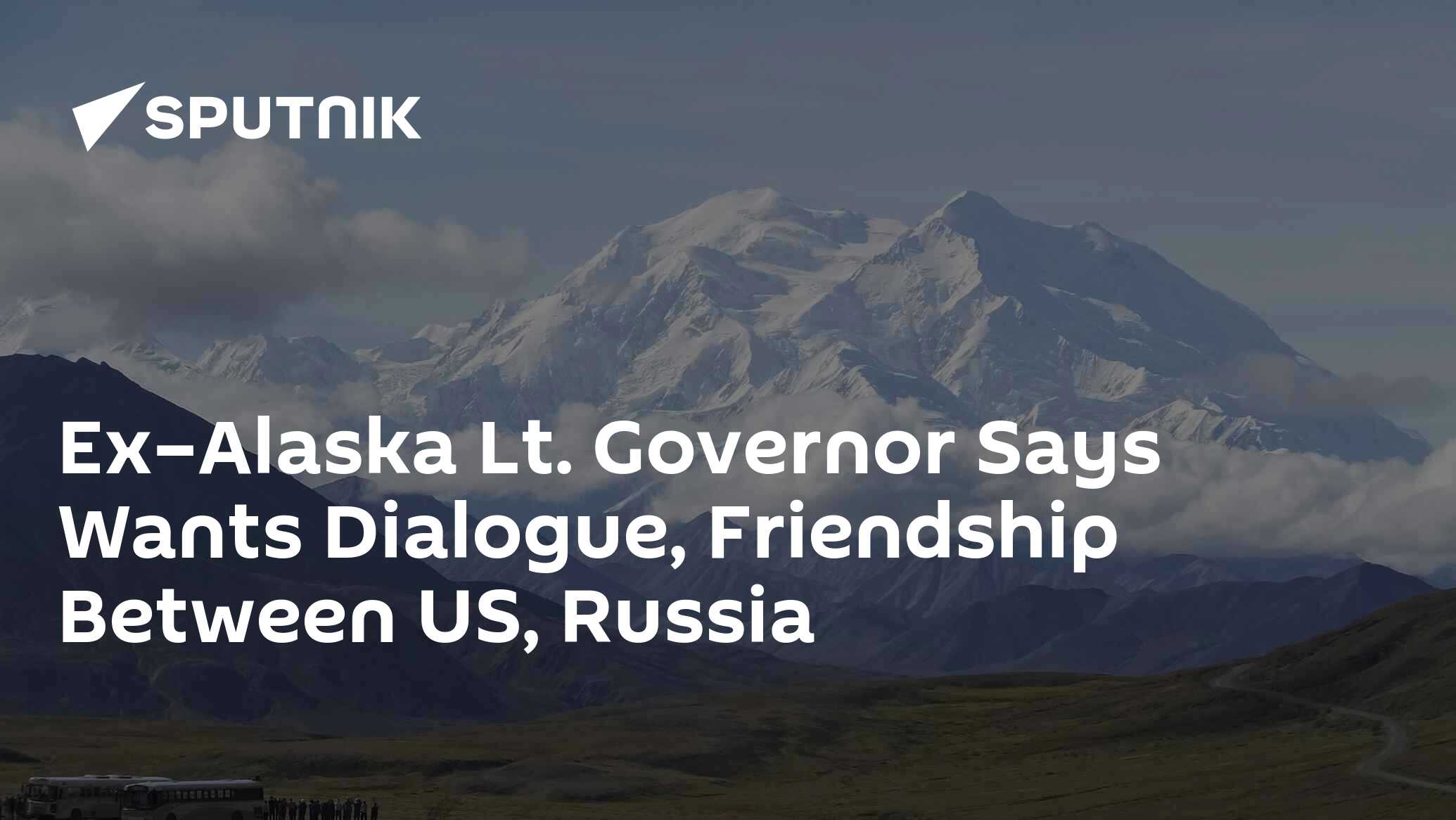 Ex–Alaska Lt. Governor Says Wants Dialogue, Friendship Between US, Russia