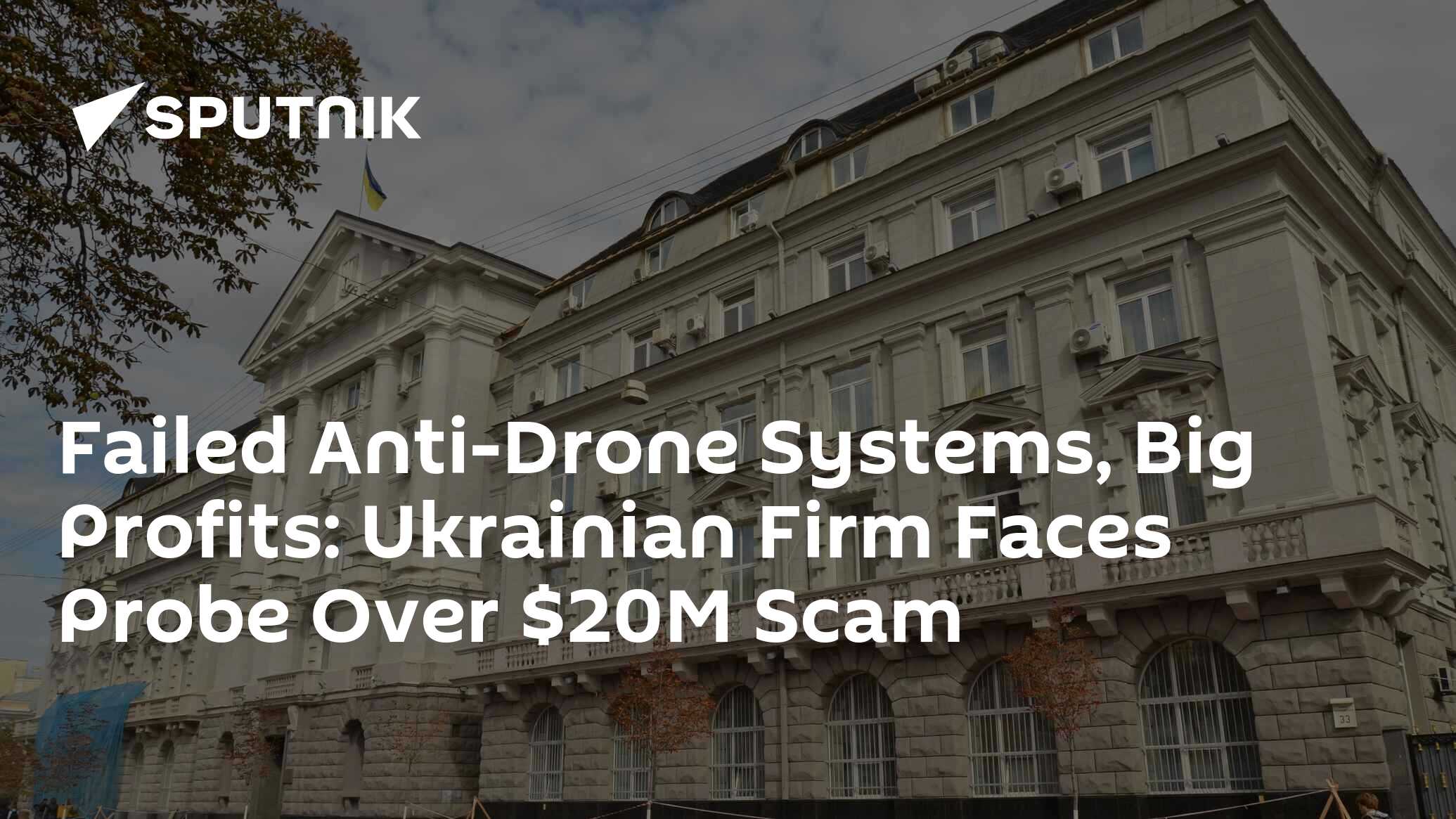 Failed Anti-Drone Systems, Big Profits: Ukrainian Firm Faces Probe Over M Scam