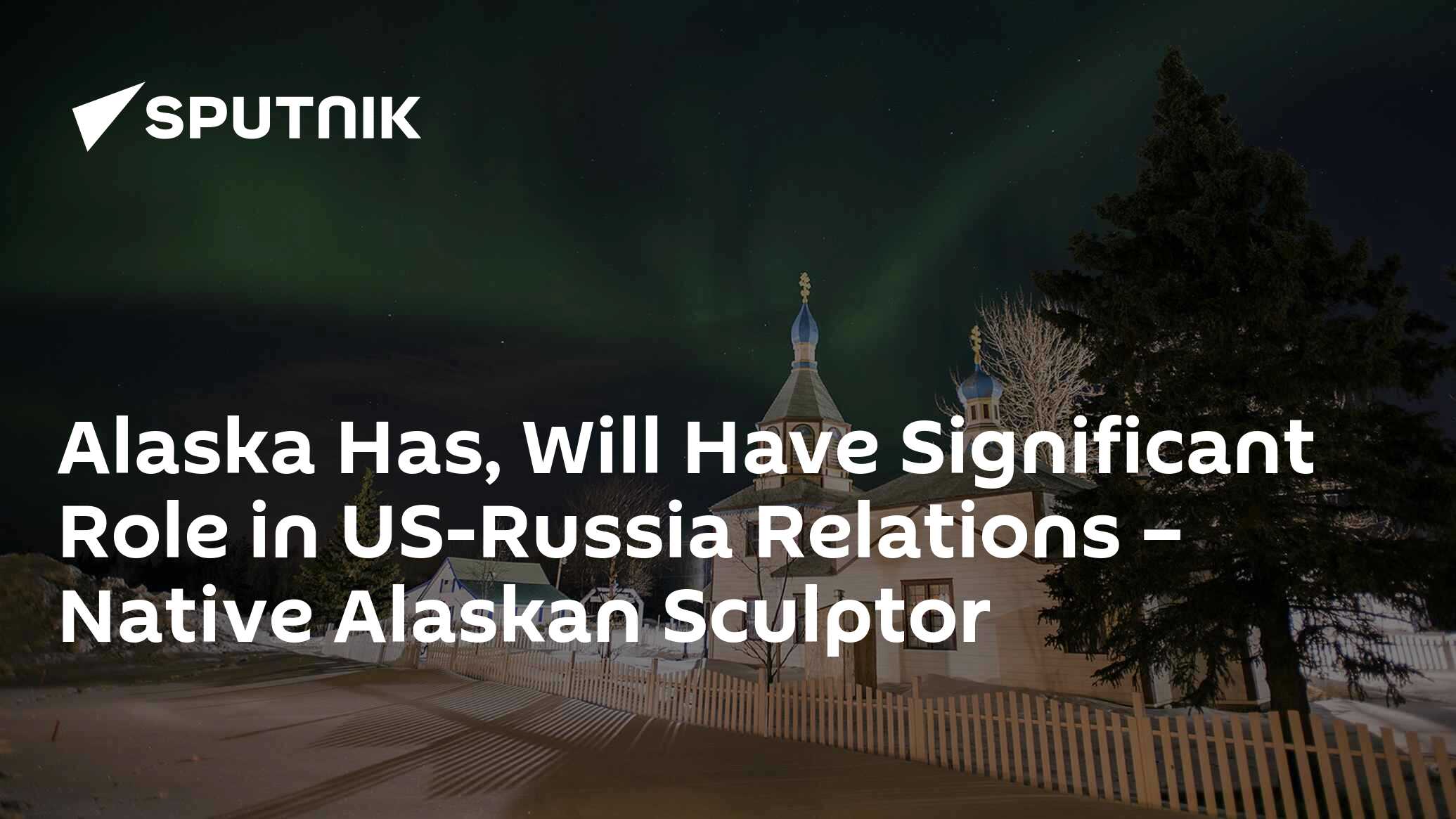 “Alaska’s Vital Influence on US-Russia Relations: Insights from a Native Alaskan Sculptor”
