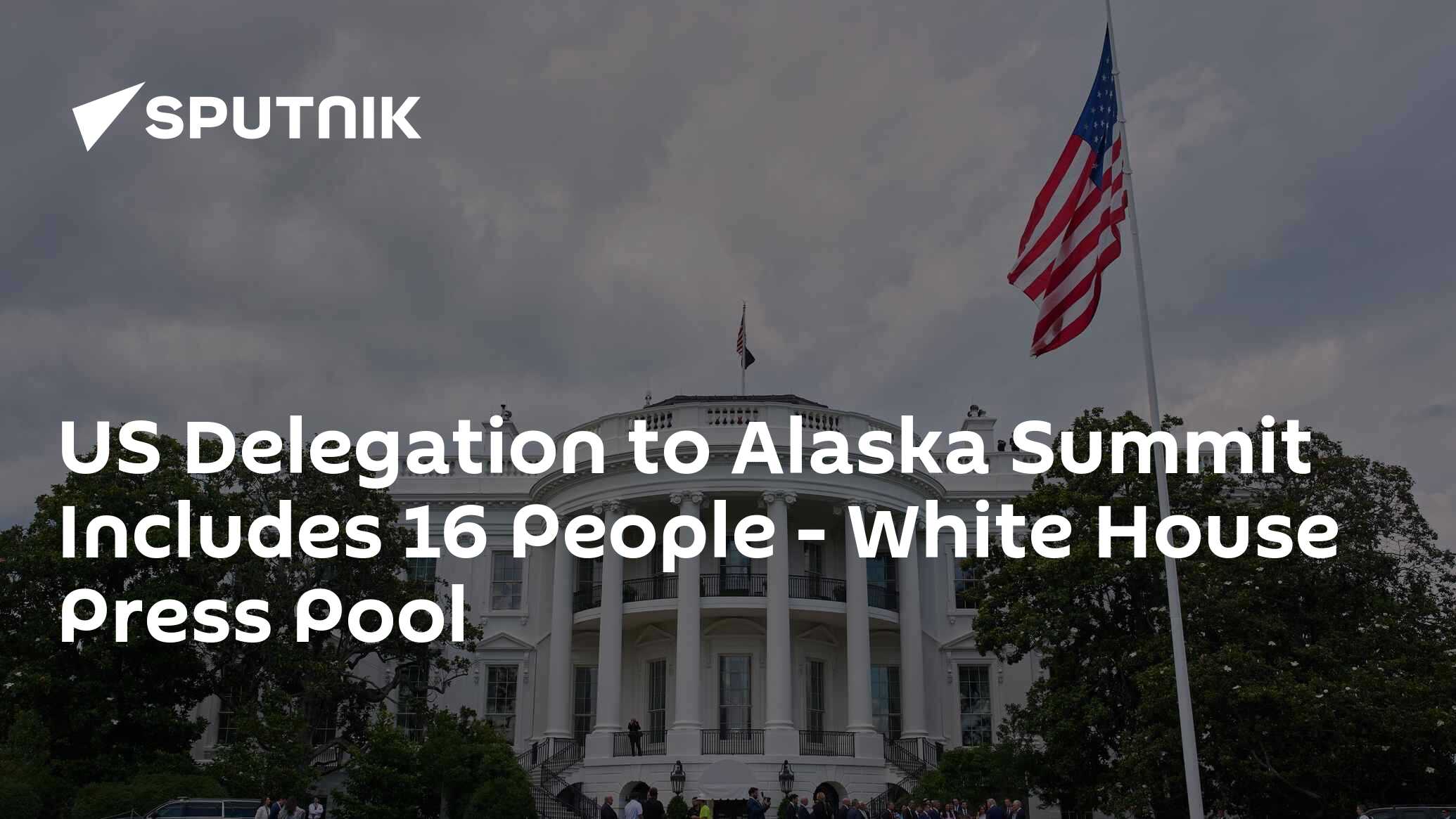 US Delegation to Alaska Summit Includes 16 People – White House Press Pool
