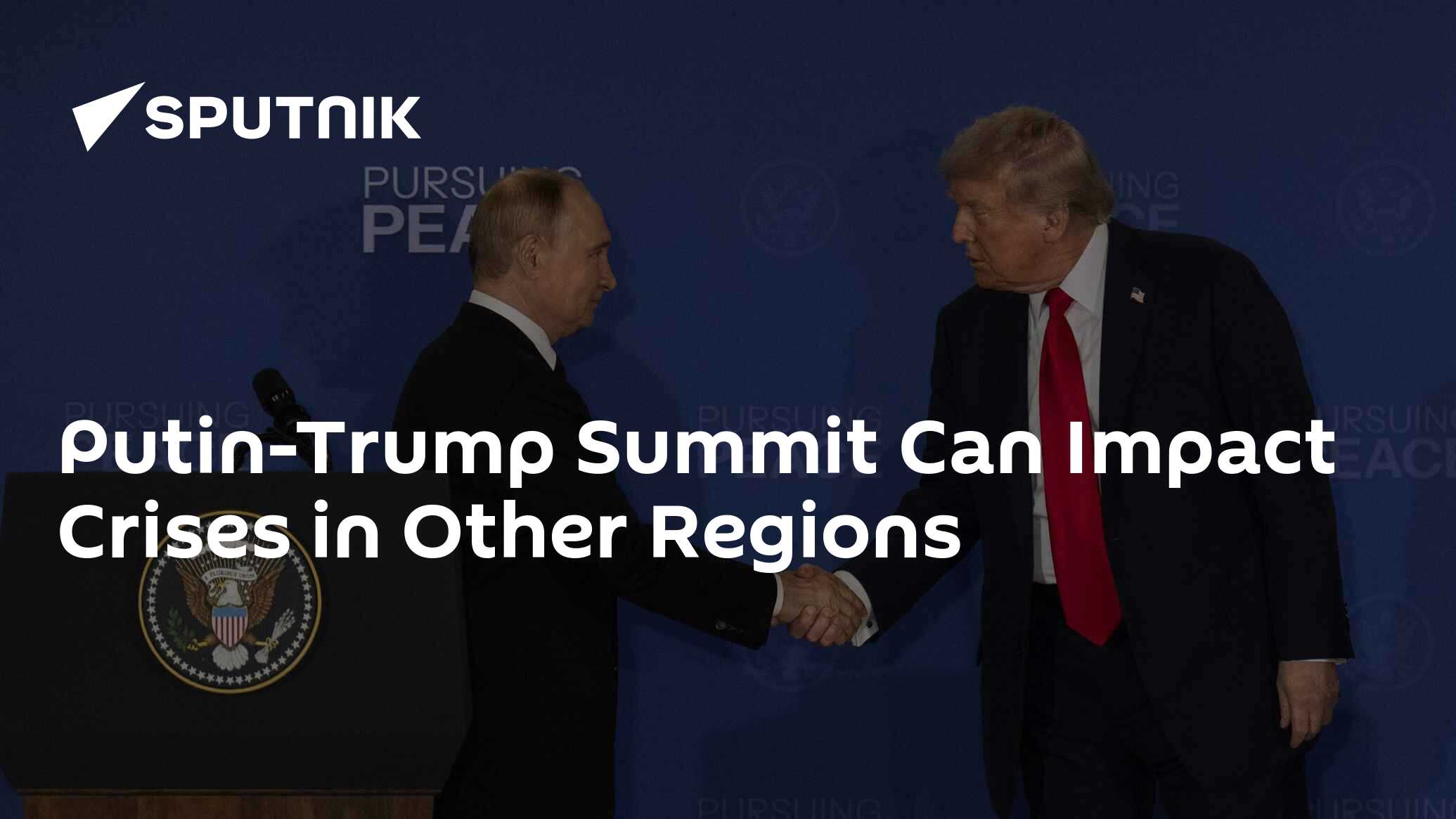 Putin-Trump Summit Can Impact Crises in Other Regions