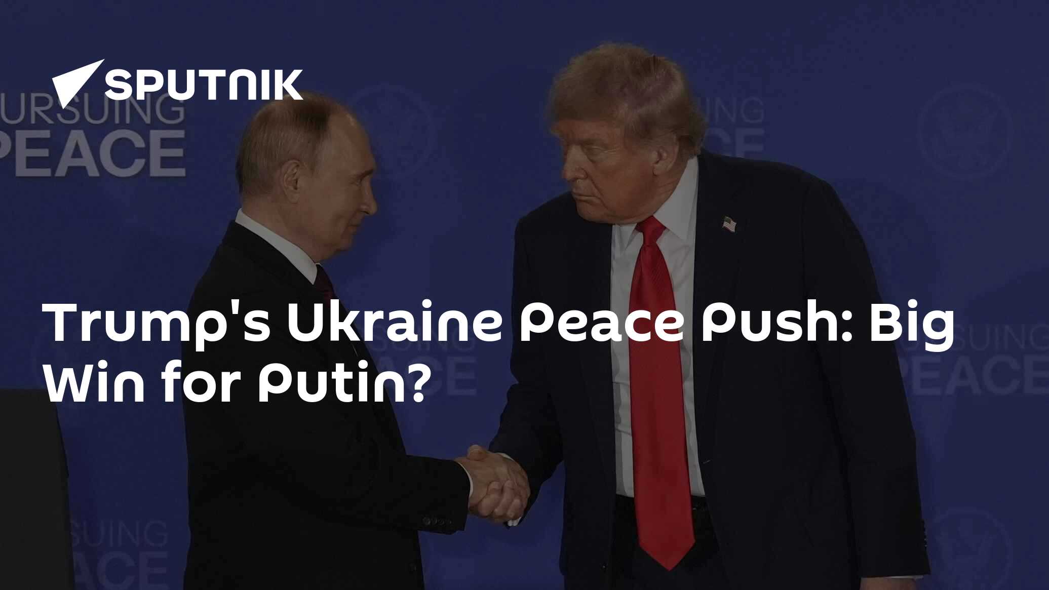 Trump's Ukraine Peace Push: Big Win for Putin?