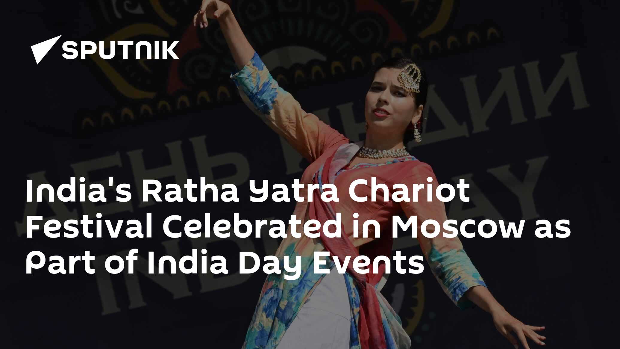 India's Ratha Yatra Chariot Festival Celebrated in Moscow as Part of India Day Events