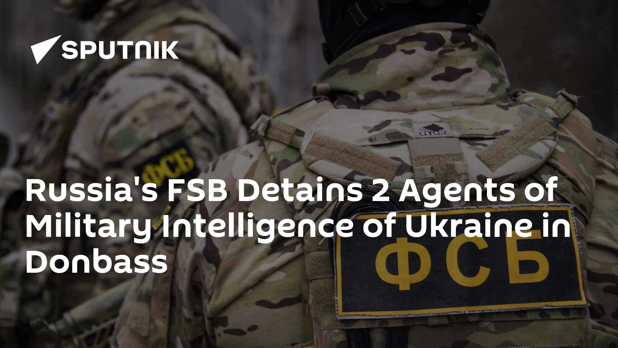 Russia's FSB Detains 2 Agents of Military Intelligence of Ukraine in Donbass
