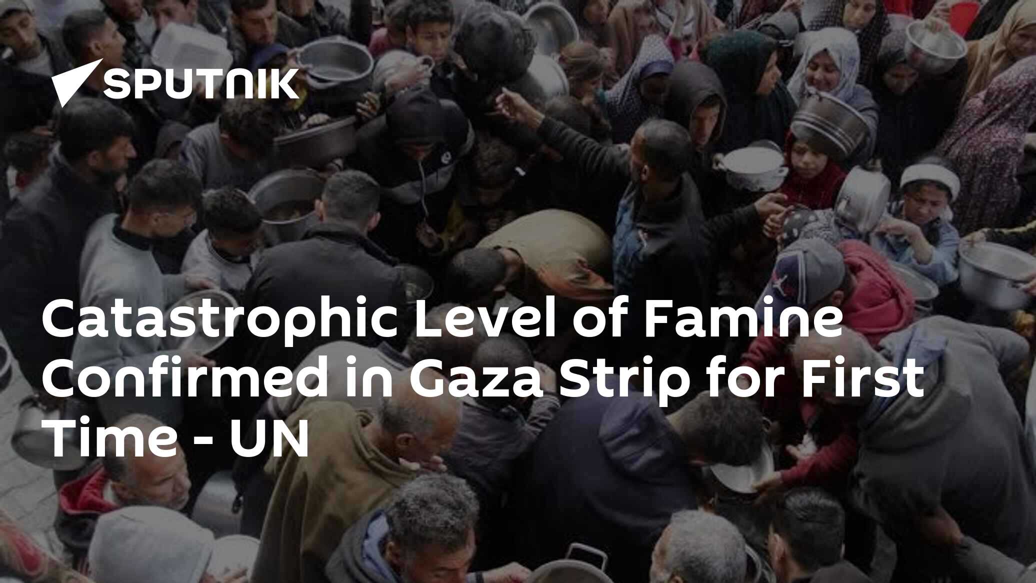 Catastrophic Level of Famine Confirmed in Gaza Strip for First Time – UN