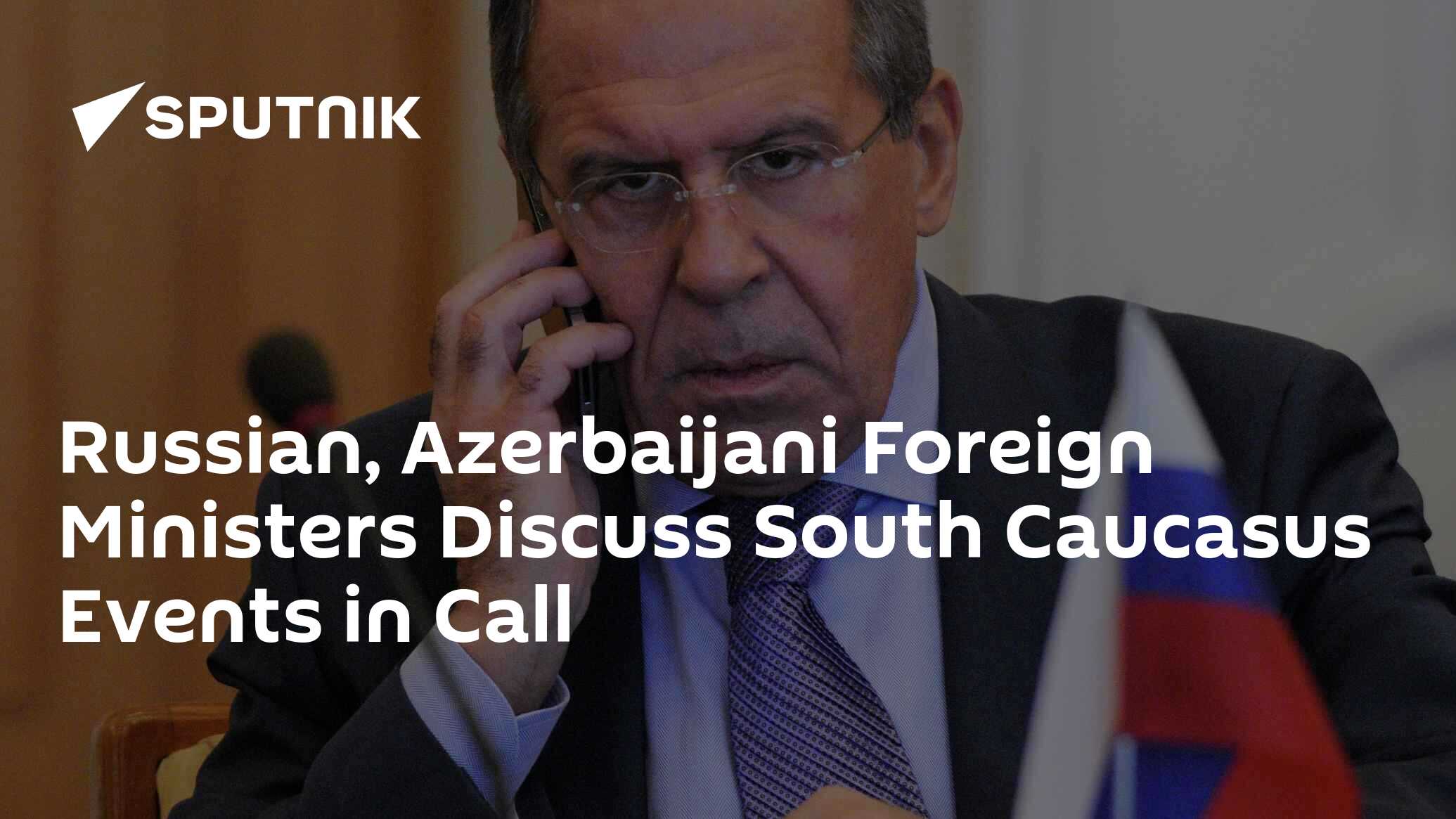 Russian, Azerbaijani Foreign Ministers Discuss South Caucasus Events in Call