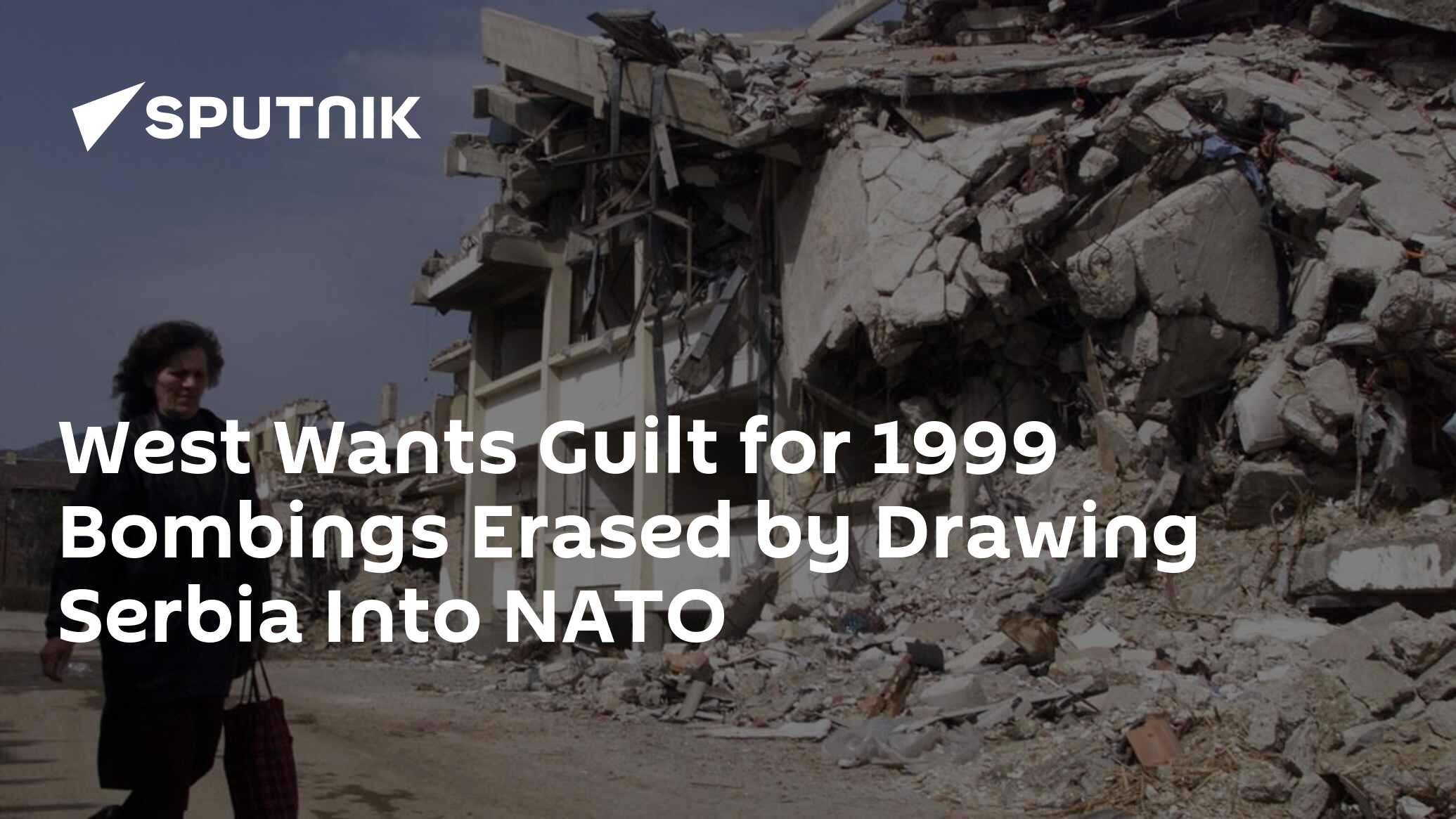 West Wants Guilt for 1999 Bombings Erased by Drawing Serbia Into NATO
