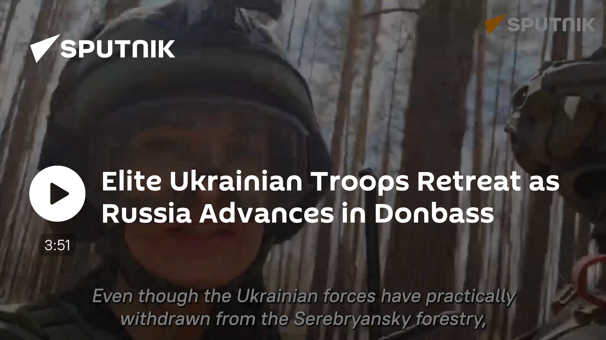 Elite Ukrainian Troops Retreat as Russia Advances in Donbass