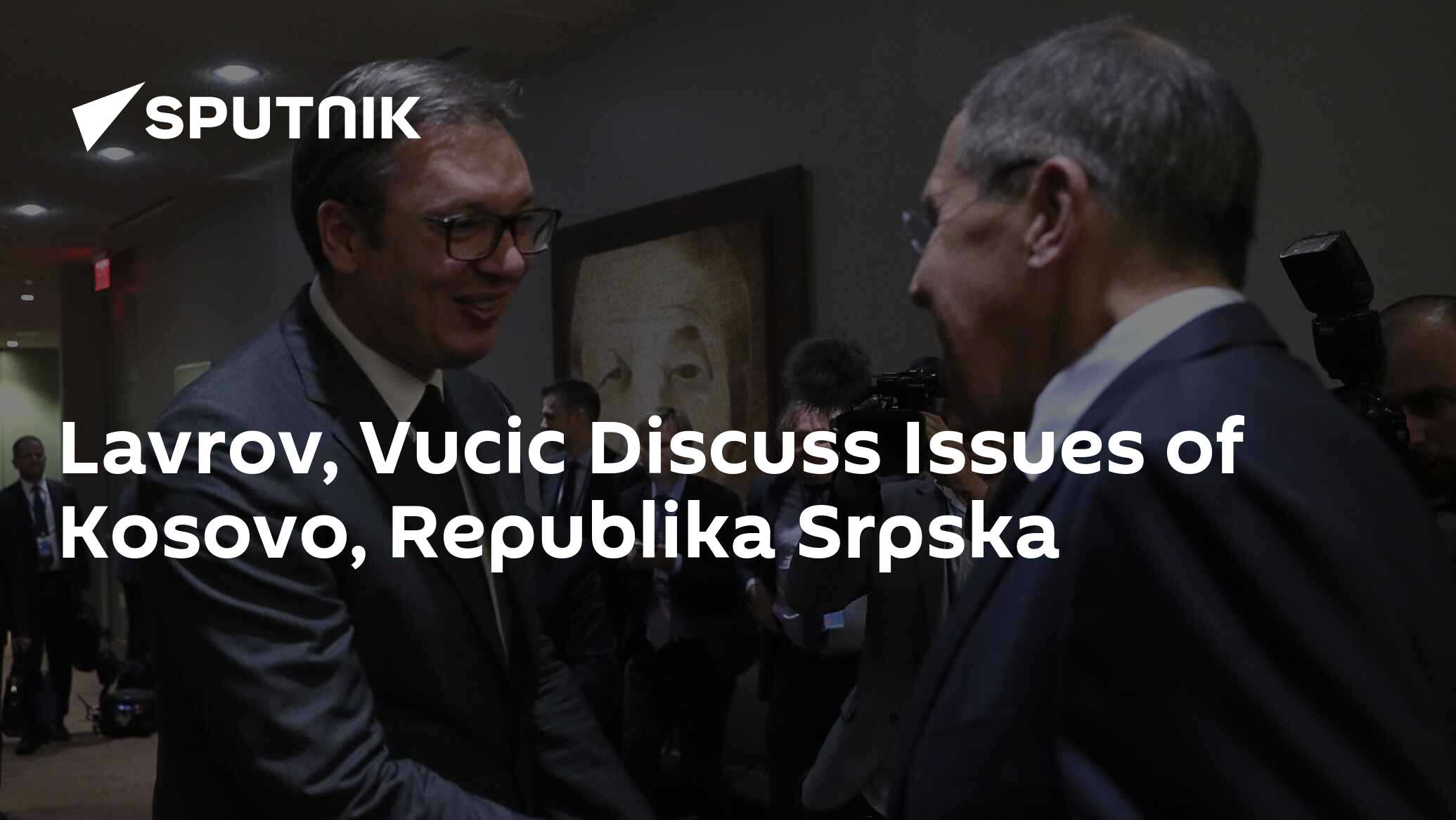 Lavrov, Vucic Discuss Issues of Kosovo, Republika Srpska