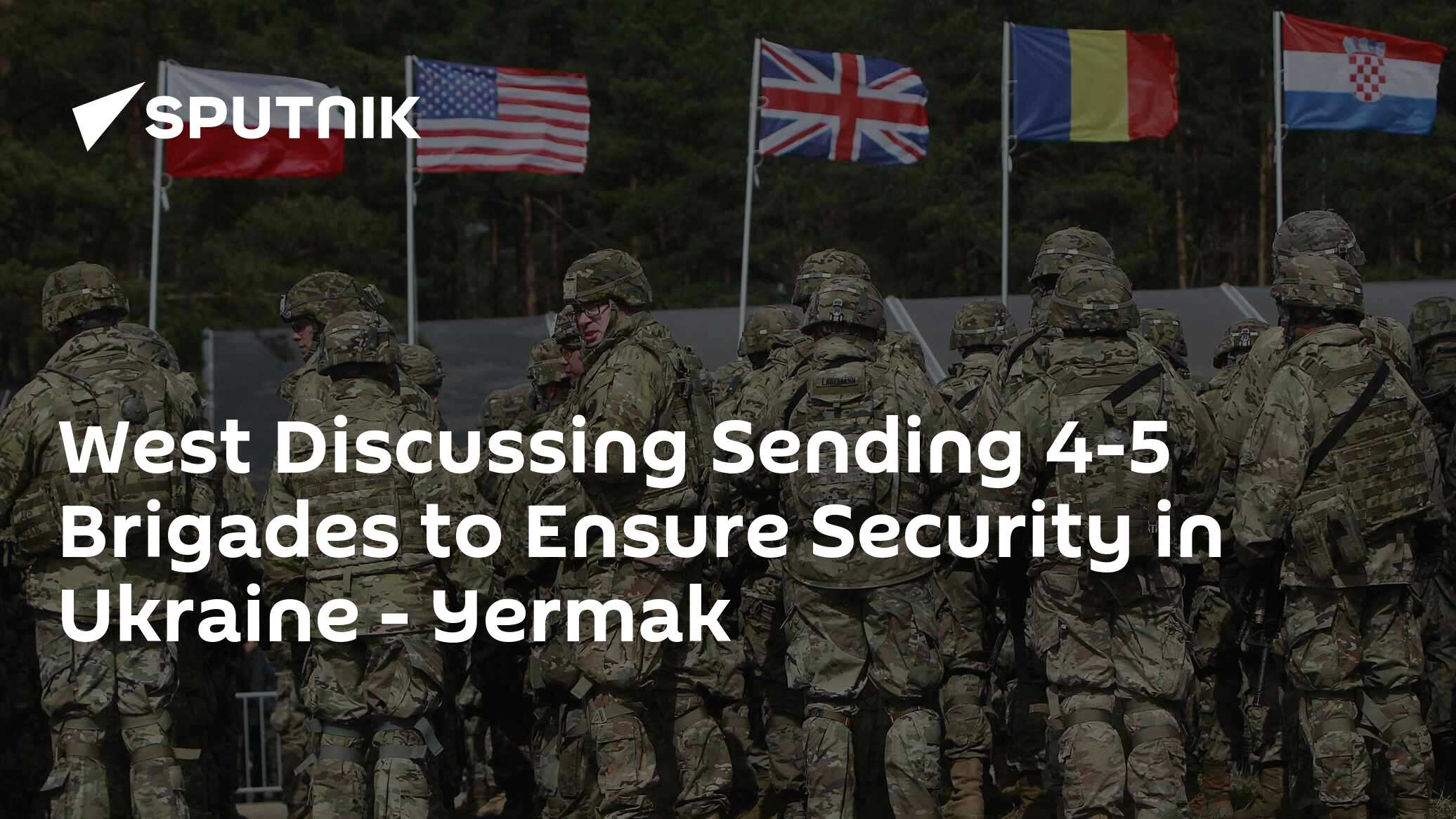 West Discussing Sending 4-5 Brigades to Ensure Security in Ukraine - Yermak