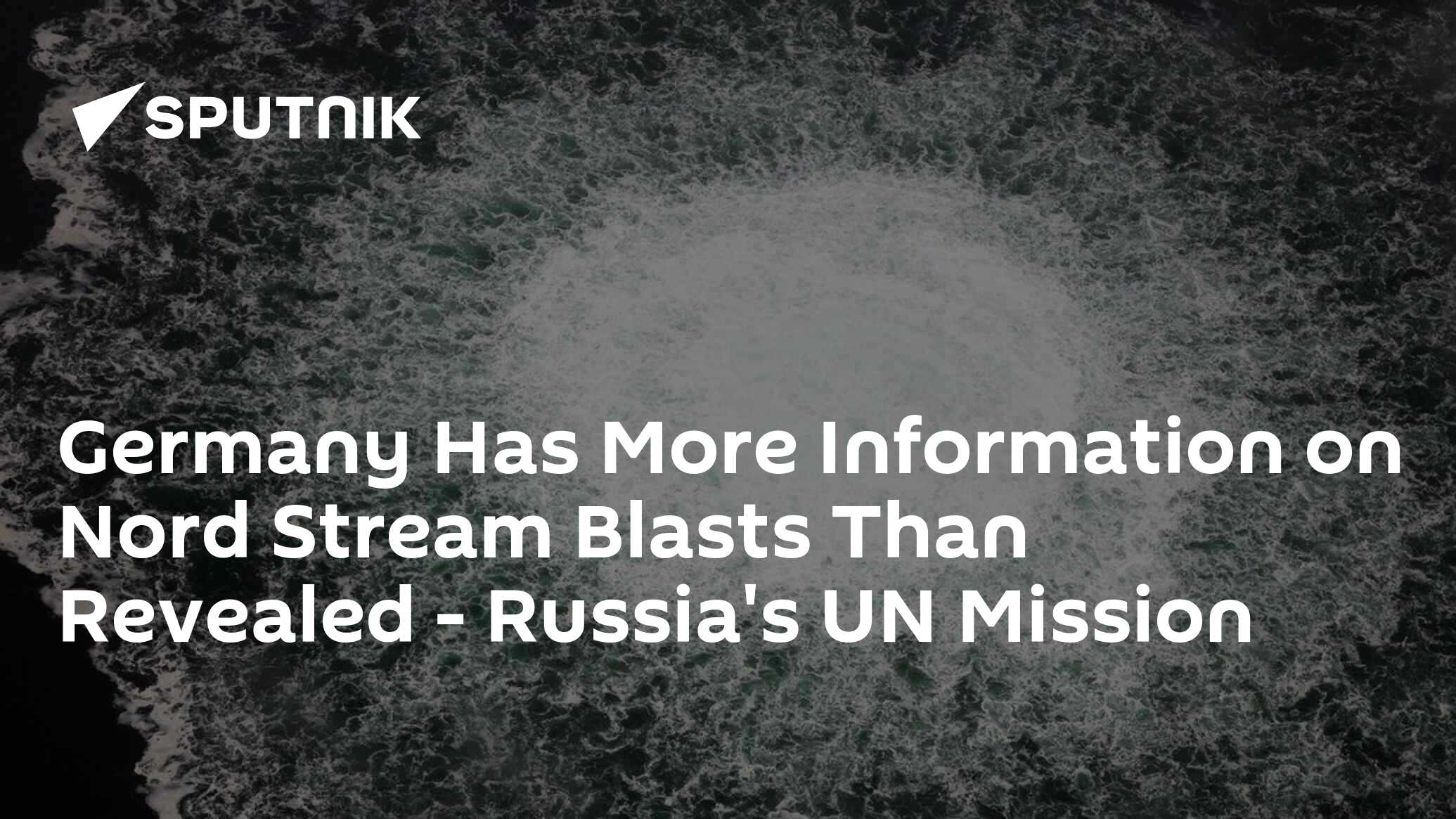 Germany Has More Information on Nord Stream Blasts Than Revealed - Russia's UN Mission