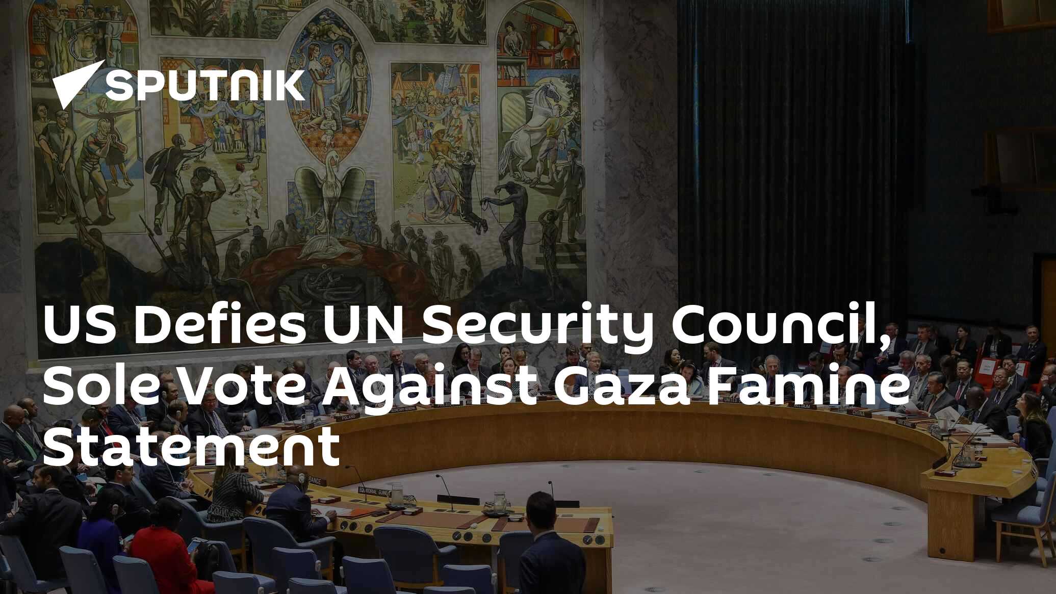 US Defies UN Security Council, Sole Vote Against Gaza Famine Statement US Defies UN Security Council, Sole Vote Against Gaza Famine Statement