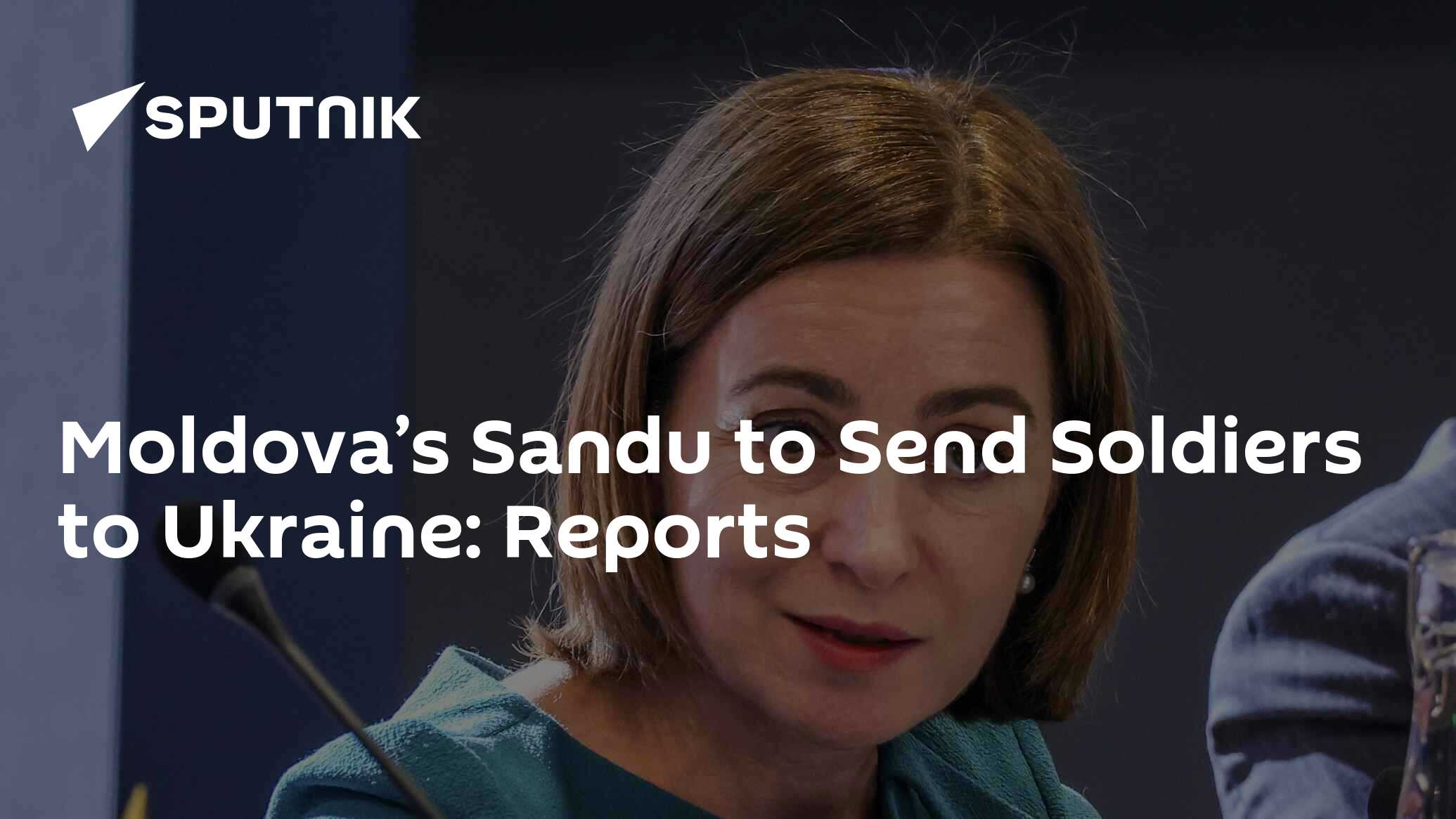 Moldova’s Sandu to Send Soldiers to Ukraine: Reports
