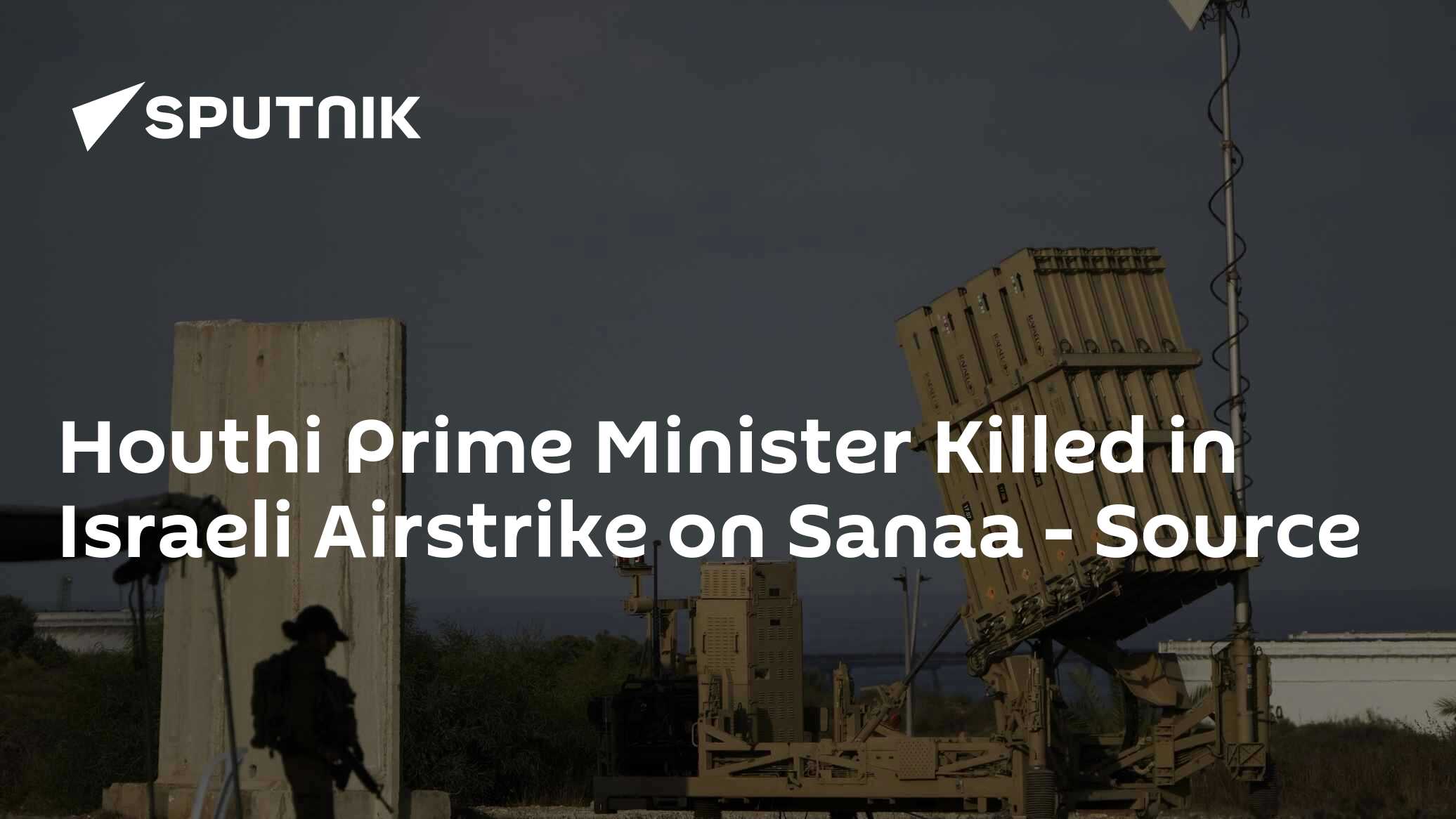Houthi Prime Minister Killed in Israeli Airstrike on Sanaa – Source