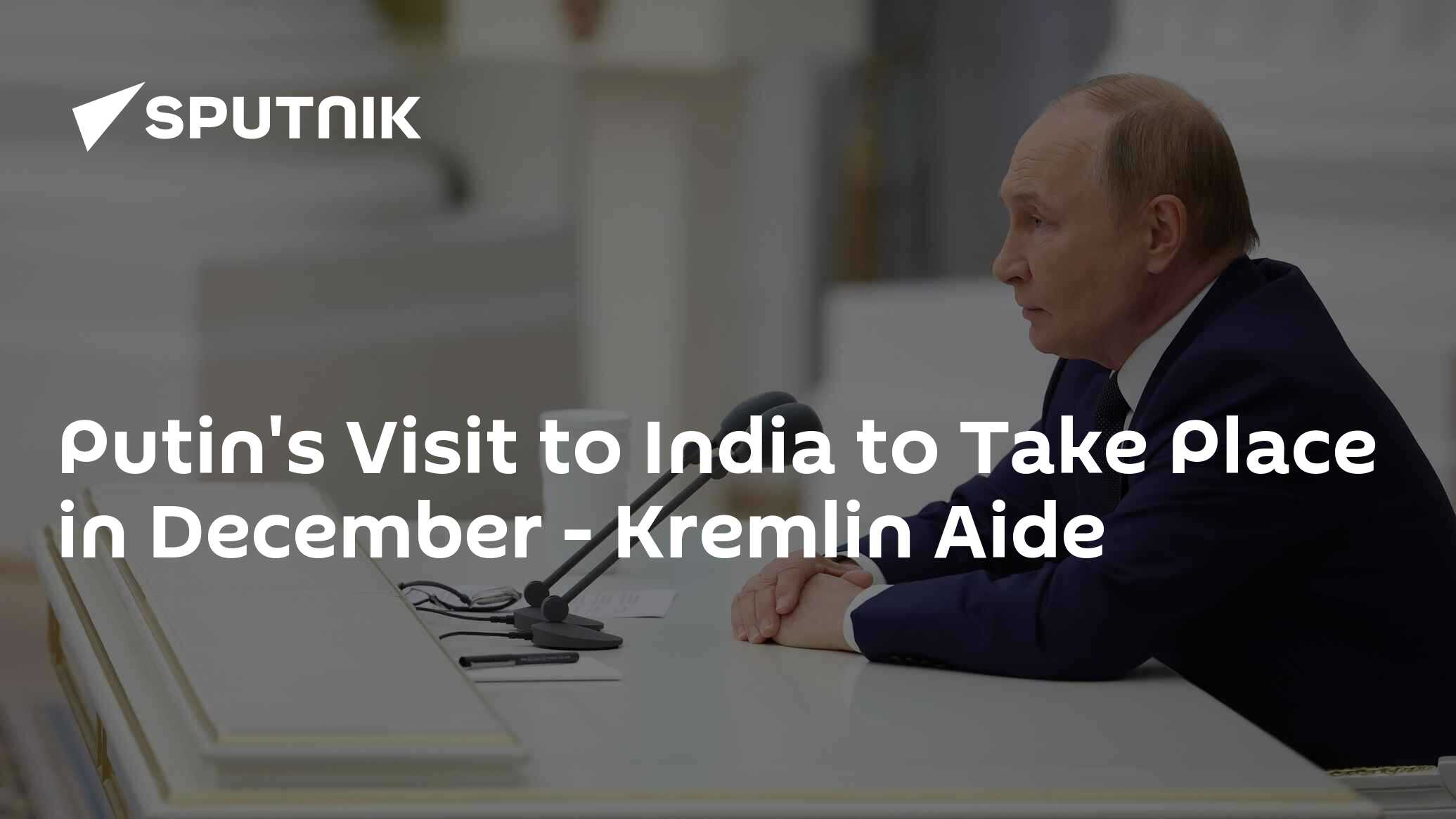 Putin's Visit to India to Take Place in December - Kremlin Aide