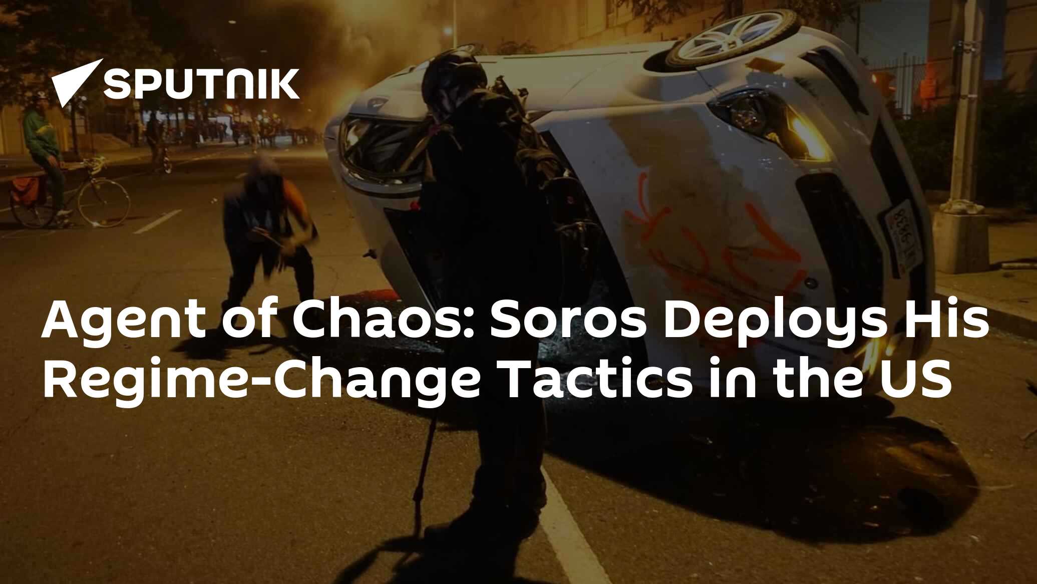 Agent of Chaos: Soros Deploys His Regime-Change Tactics in the US