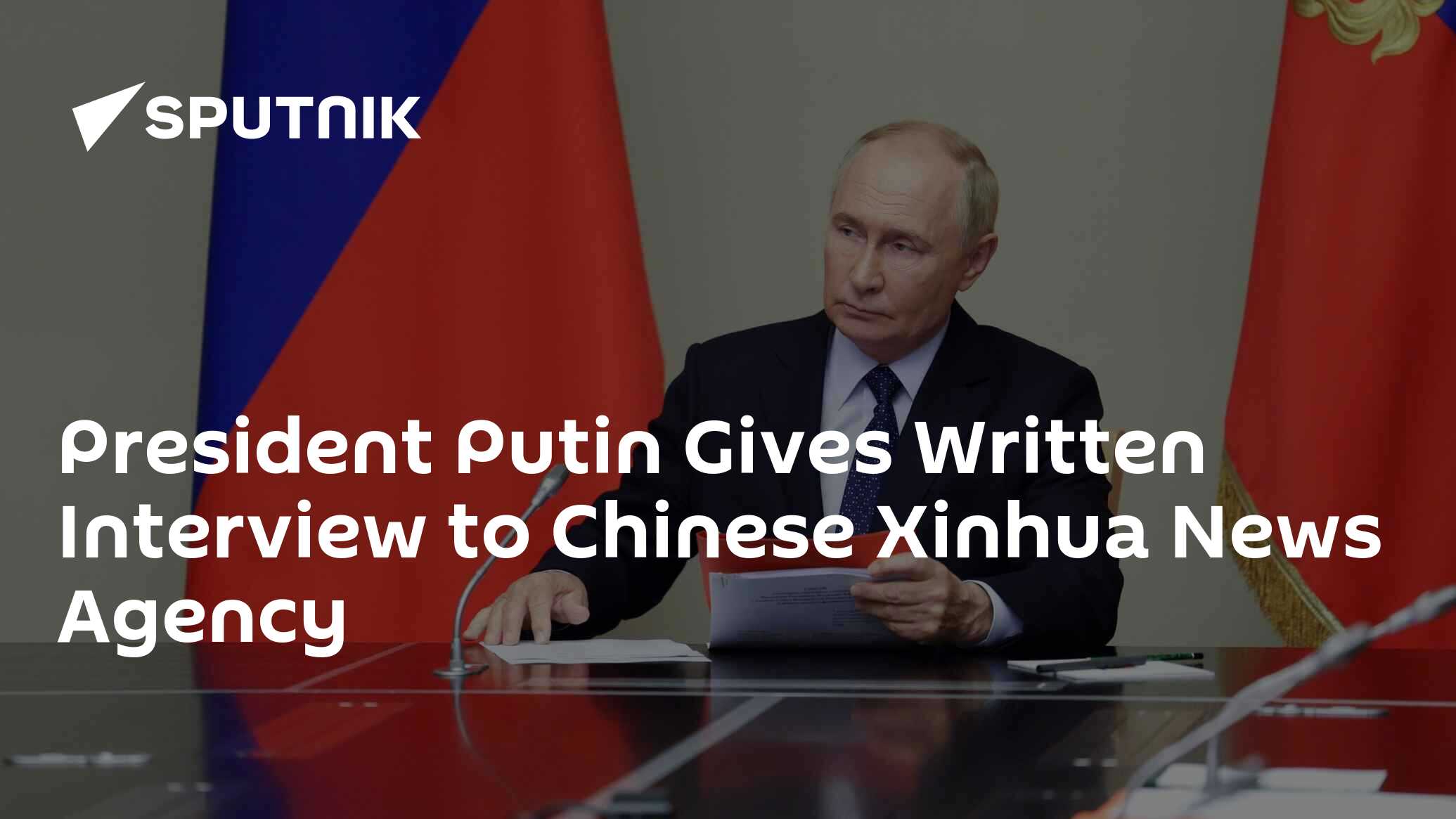 President Putin Gives Written Interview to Chinese Xinhua News Agency